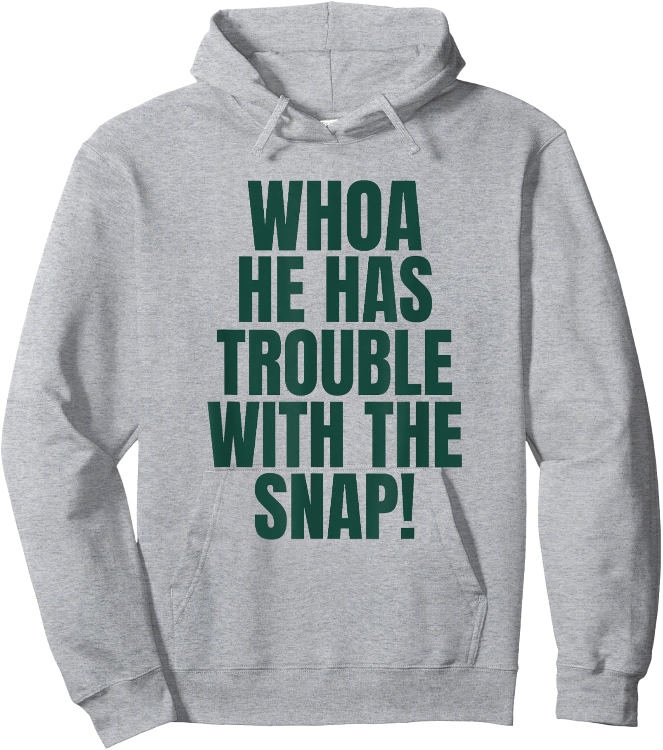Whoa He Has Trouble With the Snap! Michigan Rivalry Hoodie - Hoodie | Ash