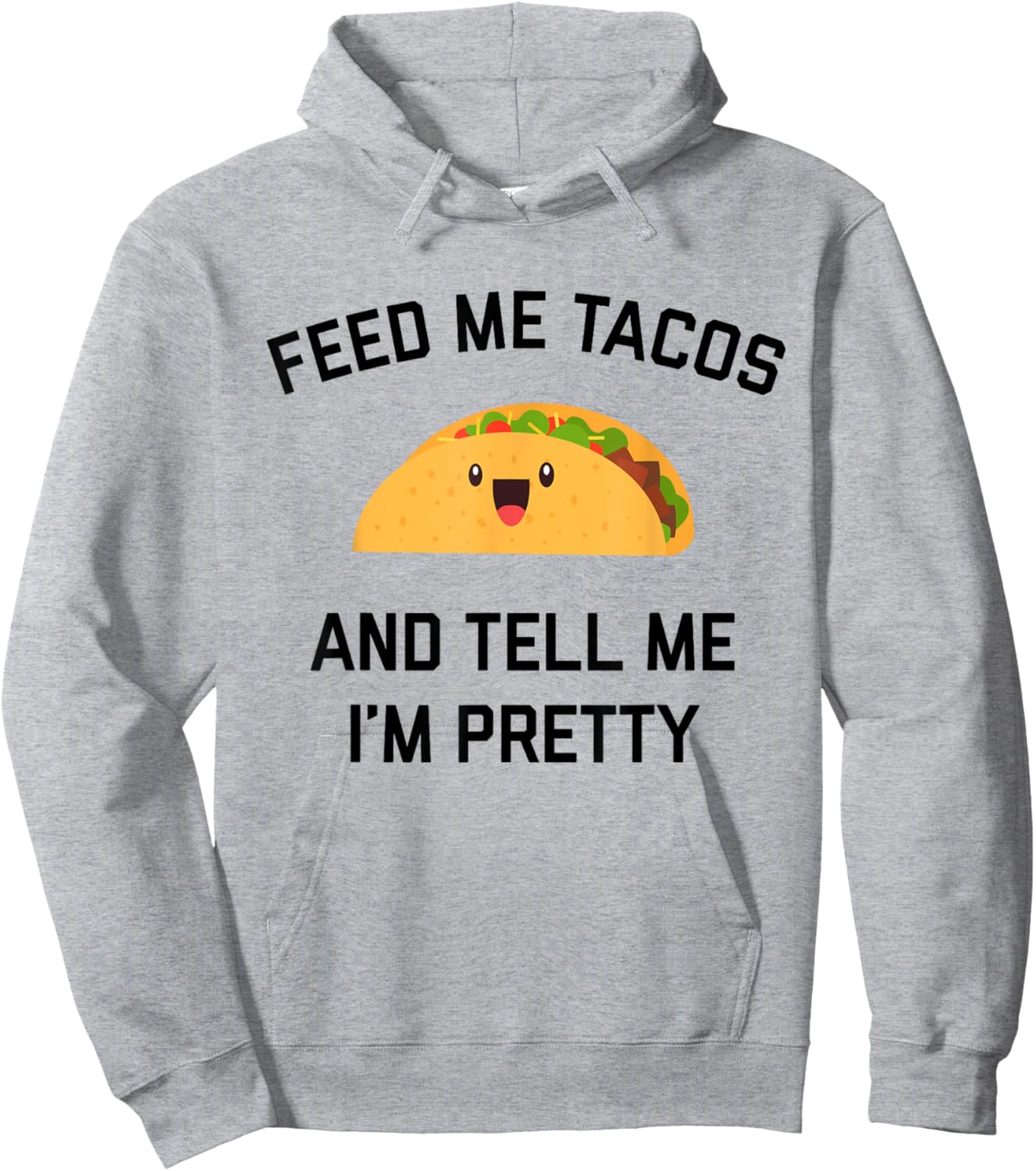 Feed Me Tacos And Tell Me I'm Pretty | Funny Taco Hoodie - Hoodie | Ash
