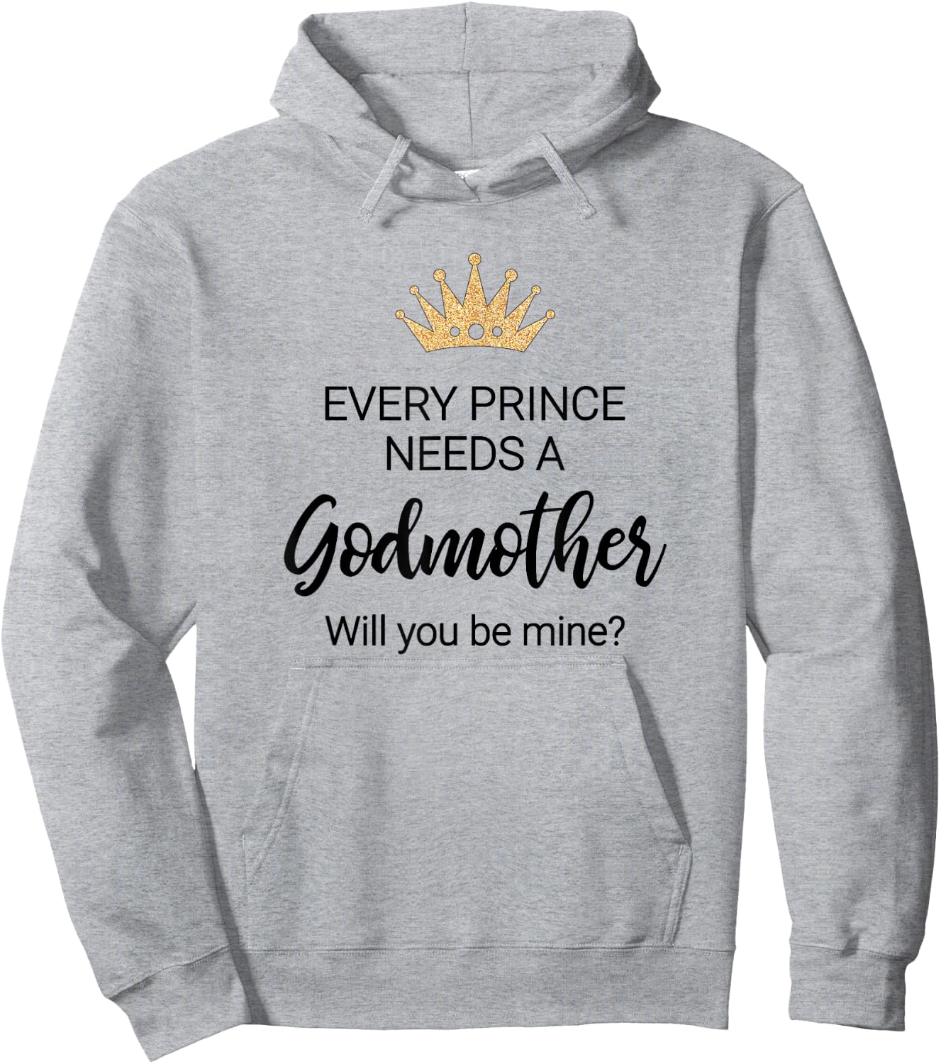 Every Prince Needs A Godmother Proposal Godchild Baptism Hoodie - Hoodie | Ash