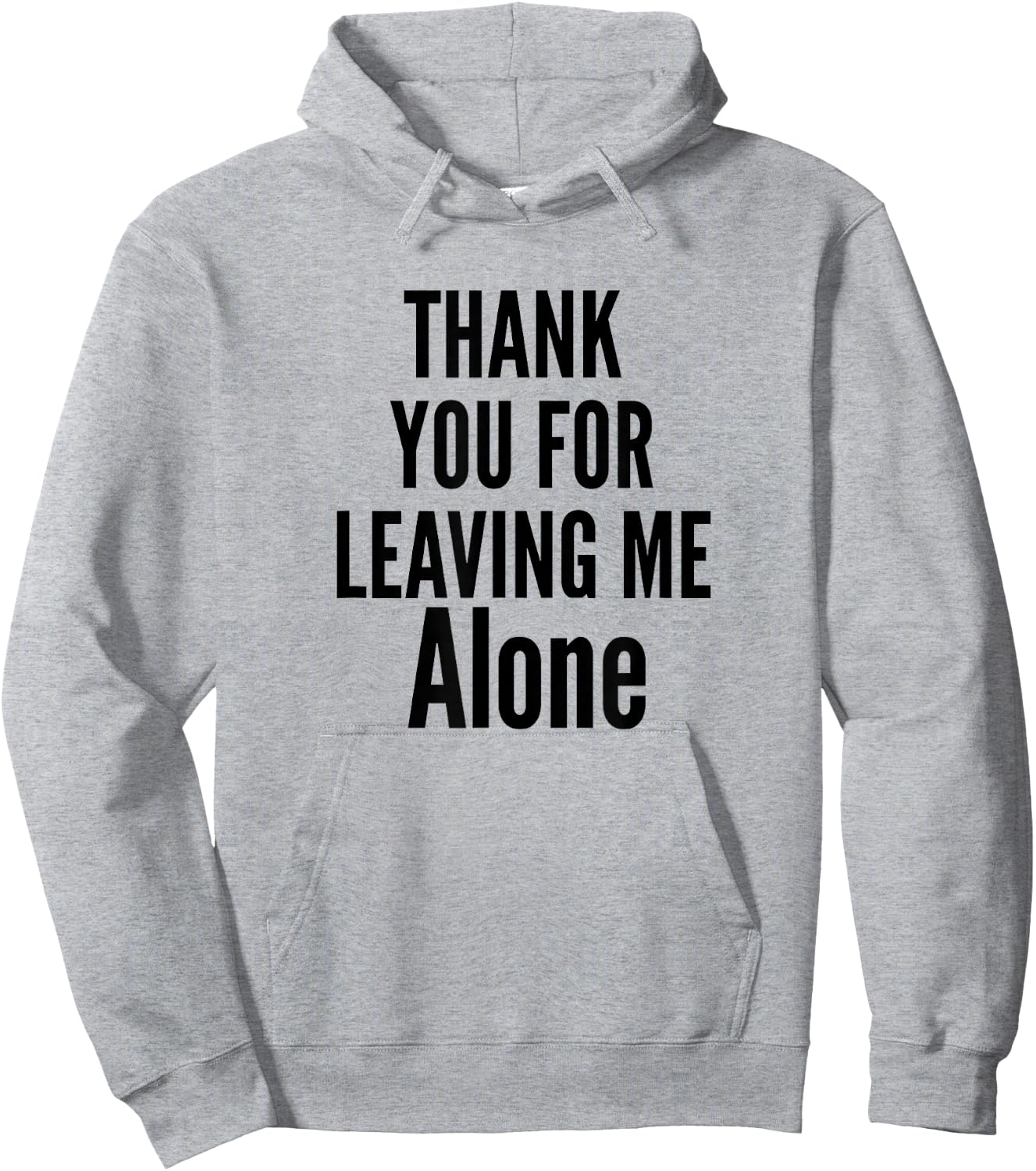 Thank You For Leaving Me Alone Hoodie - Hoodie | Ash