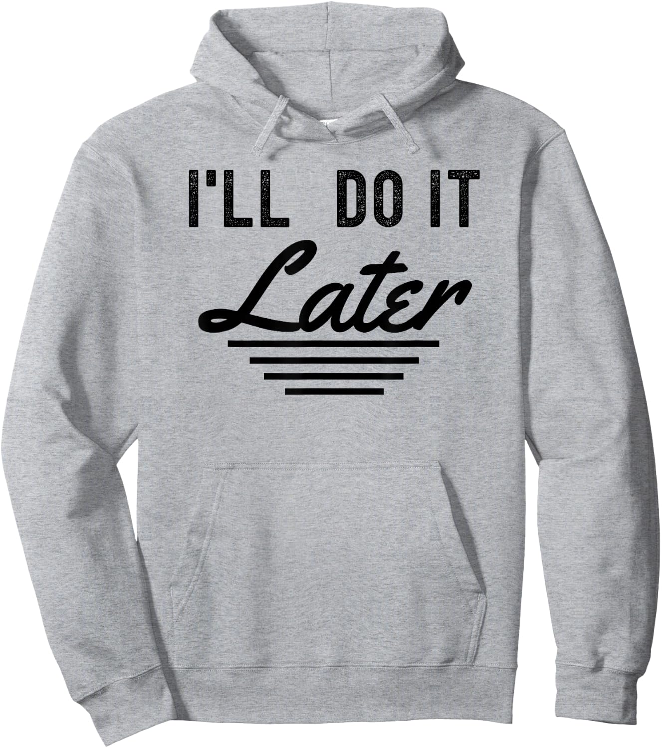 I'll do it later funny procrastination lazy people Hoodie - Hoodie | Ash