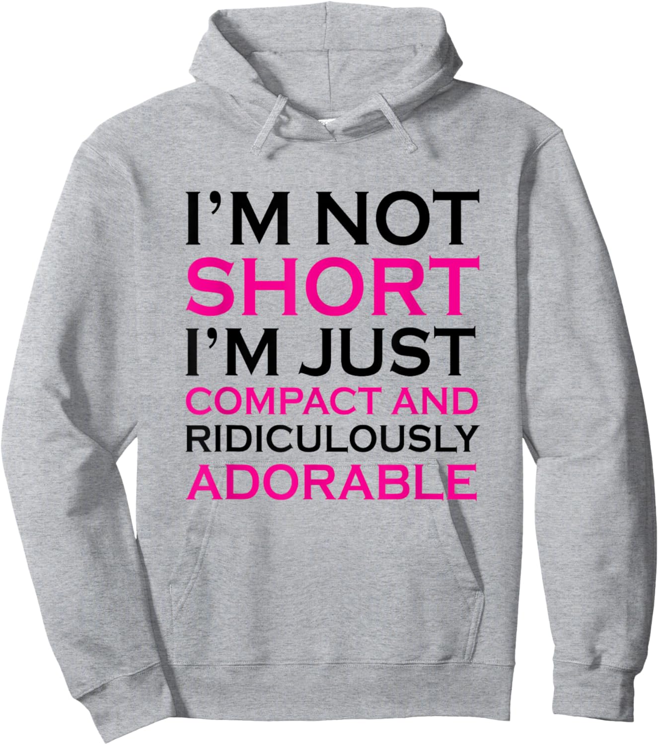 I'm not short I'm just compact ridiculously adorable t shirt Hoodie - Hoodie | Ash