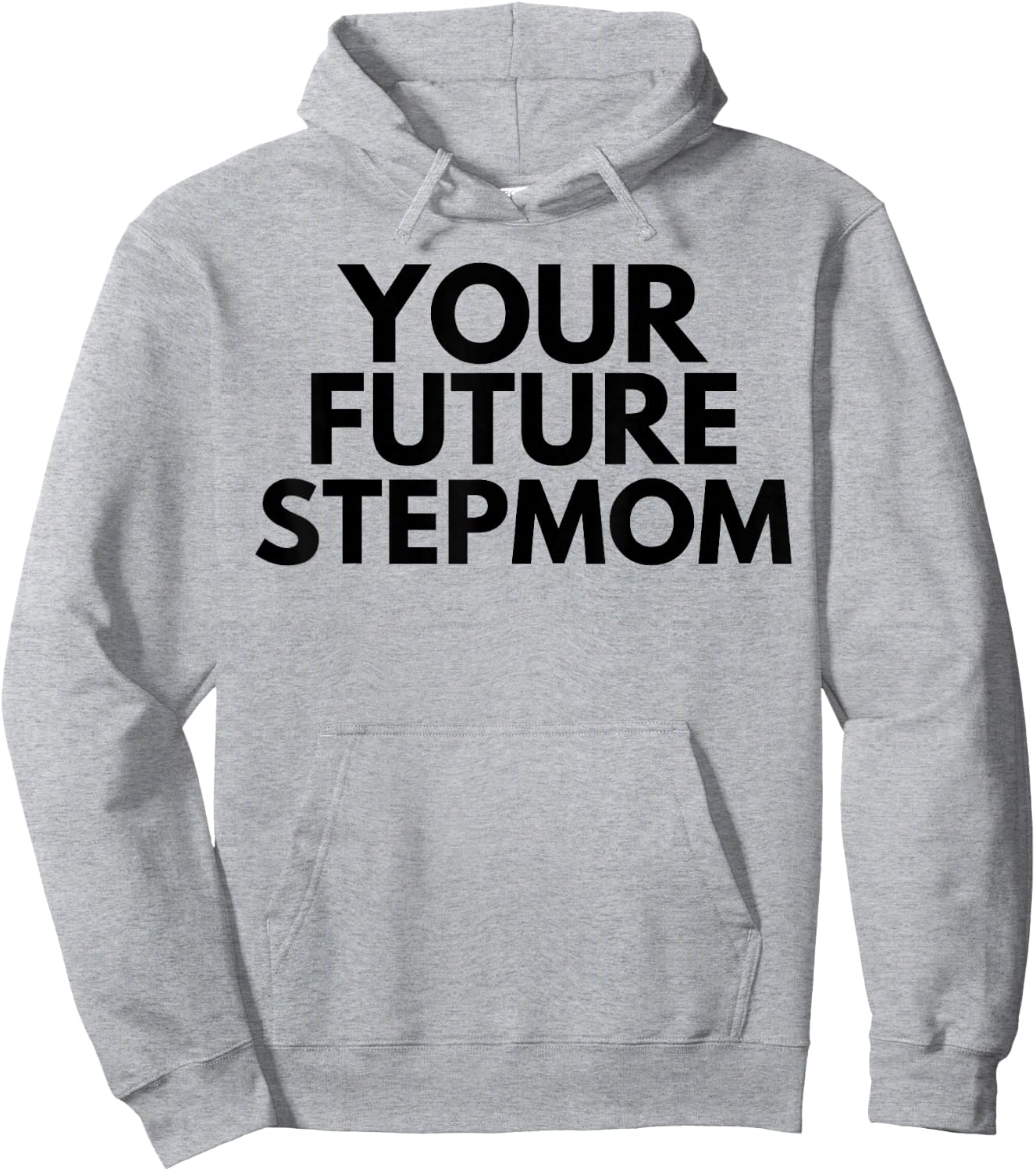Your Future Stepmom Hoodie - Hoodie | Ash