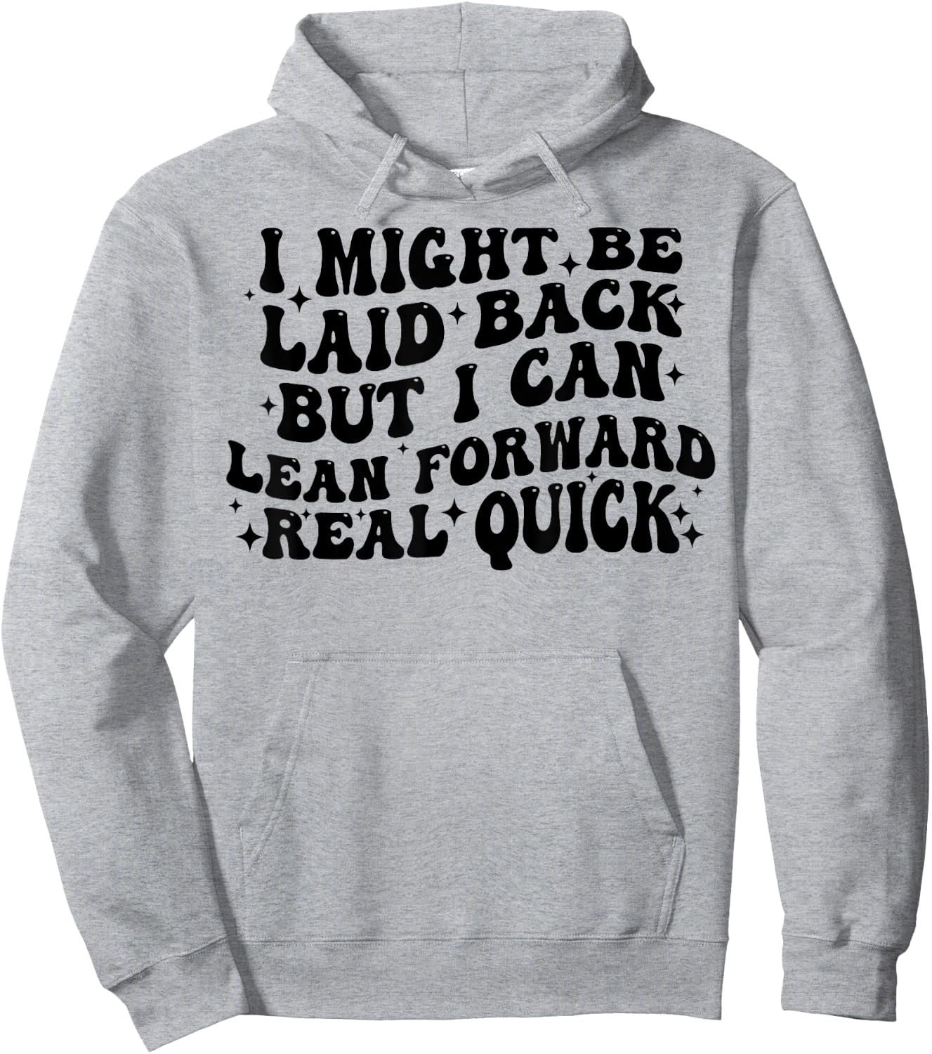 I Might Be Laid Back But I Can Lean Forward Real Quick Hoodie - Hoodie | Ash