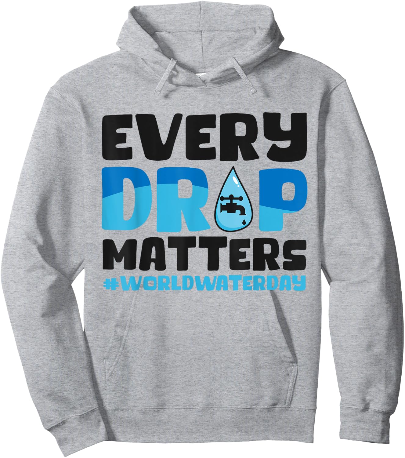 Every Drop Matters World Water Day Save Water Hoodie - Hoodie | Ash