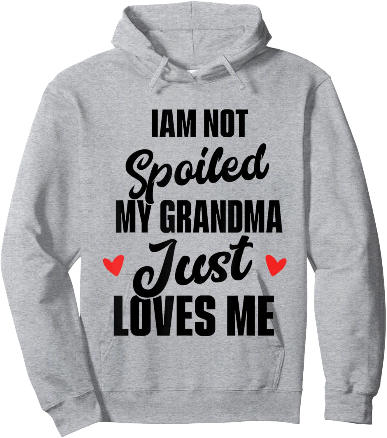 I'm Not Spoiled My Grandma Just Loves Me Hoodie - Hoodie | Ash