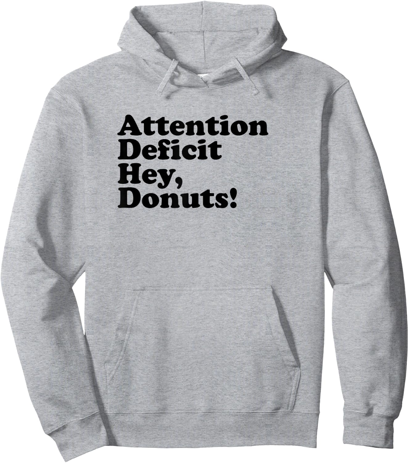 ADHD Attention Deficit Hey, Donuts! Dk Hoodie - Hoodie | Ash