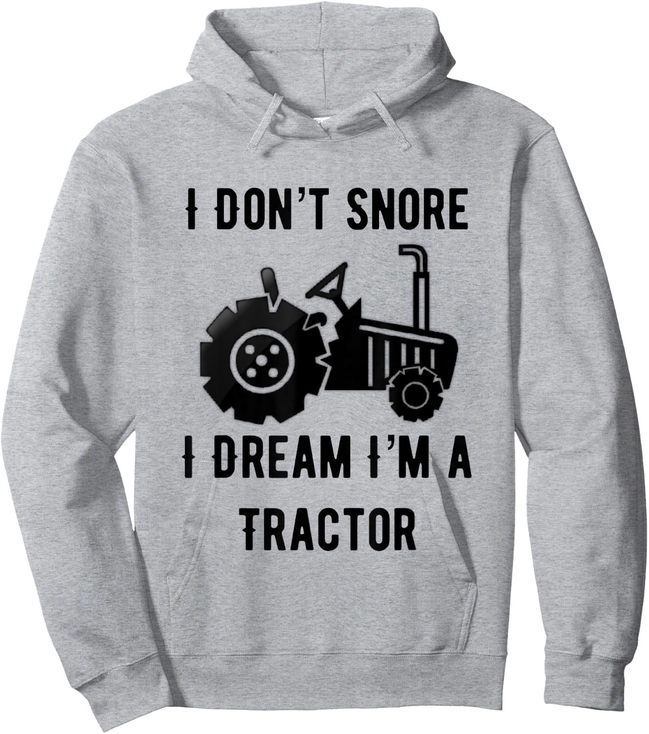 I Don't Snore I Dream I'm A Tractor Funny Farming Gift Hoodie - Hoodie | Ash
