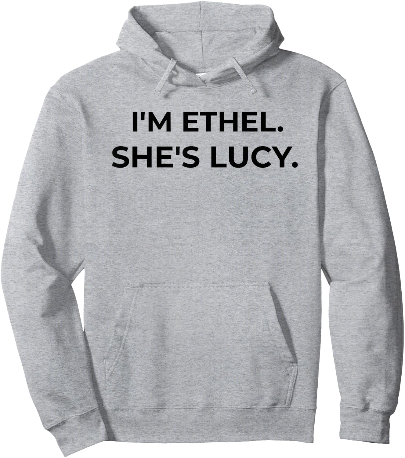 I'm Ethel. She's Lucy Funny Sarcastic Gift Best Friend Hoodie - Hoodie | Ash