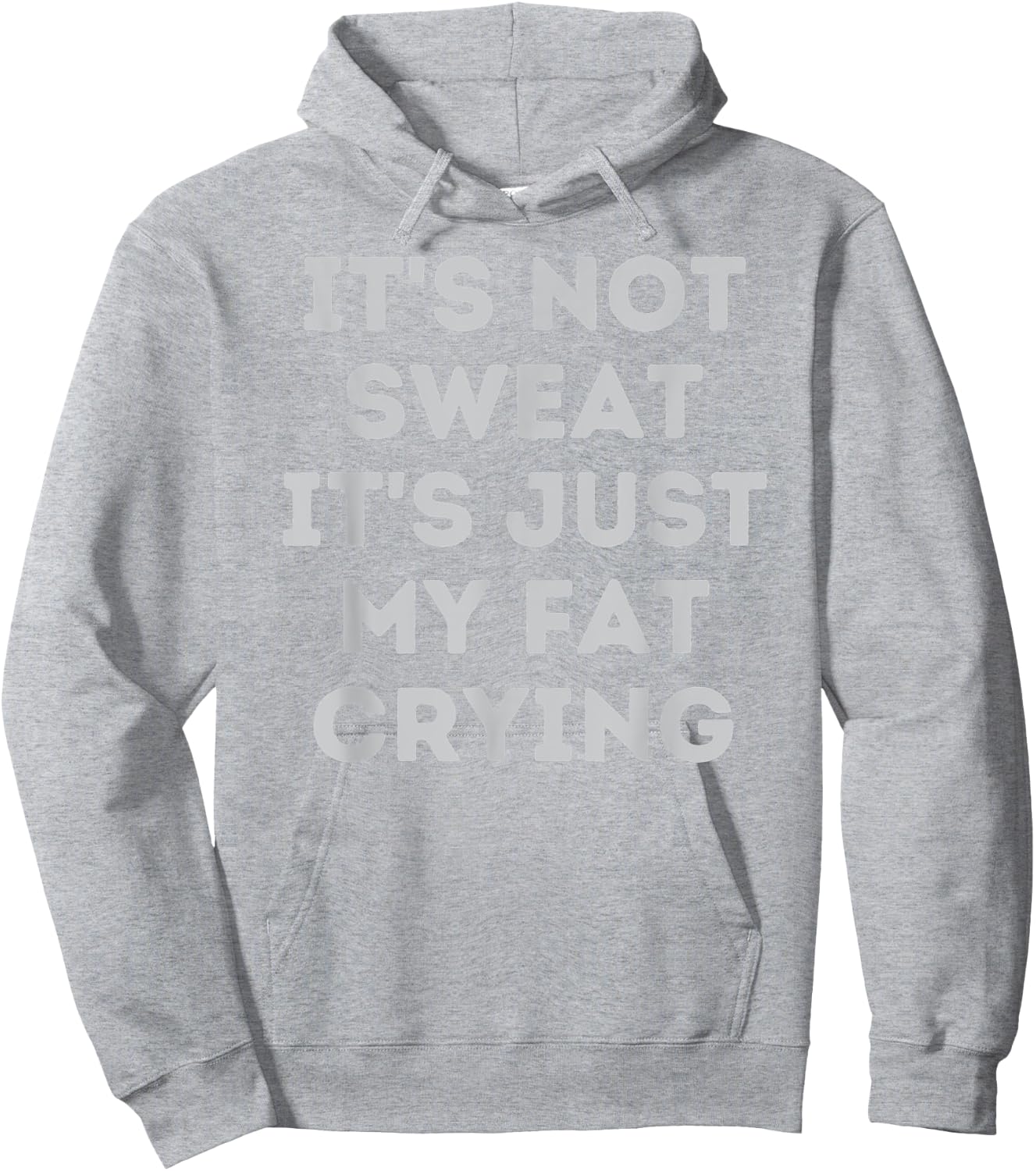 Not Sweat, It's Just My Fat Crying Hidden Message Workout Hoodie - Hoodie | Ash