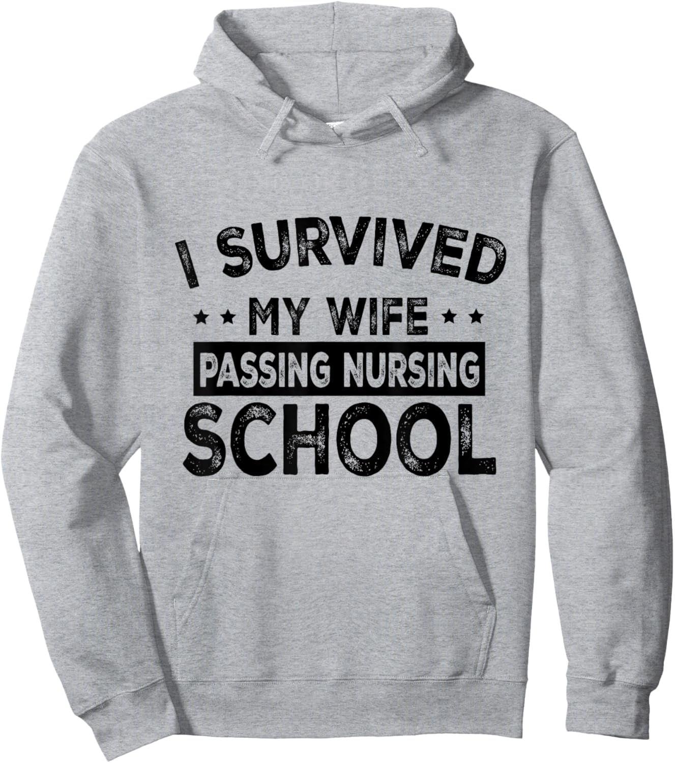 I Survived My Wife Passing Nursing School Funny Nurse Quote Hoodie - Hoodie | Ash