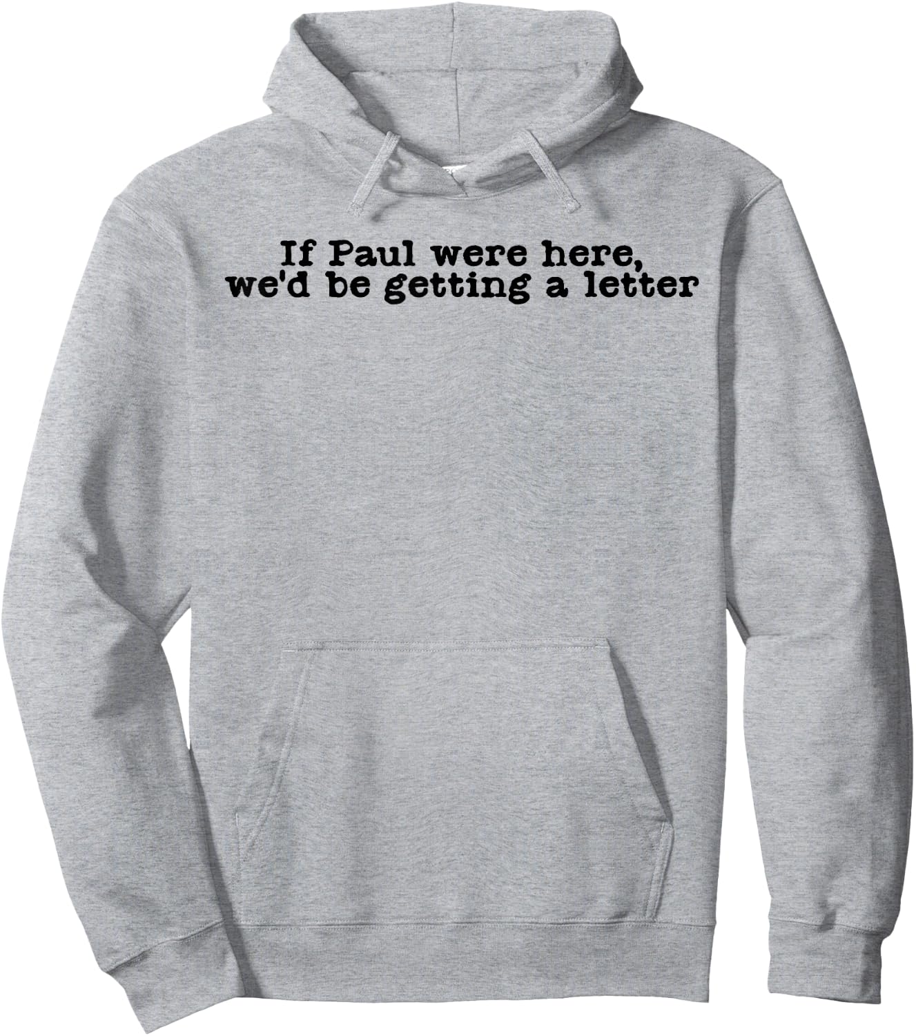 If Paul were Here We'd Be Getting A Letter Funny Christian Hoodie - Hoodie | Ash