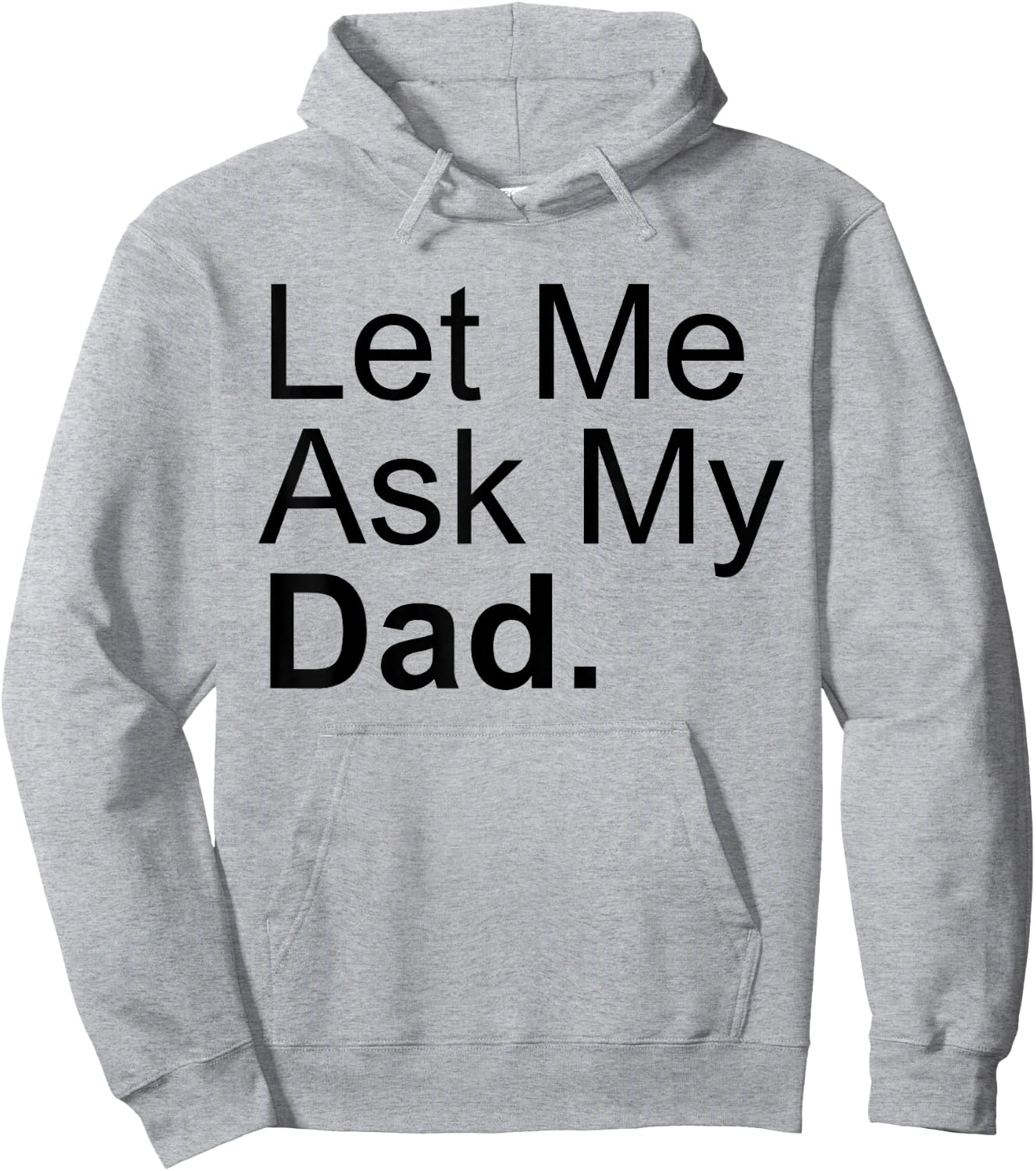 Let Me Ask My Dad Asking My Father Son Daughter Quote Saying Hoodie - Hoodie | Ash