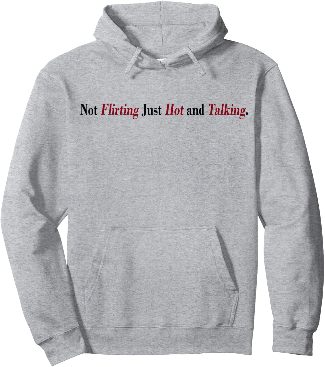 Not Flirting Just Hot And Talking Funny Quotes Women's Hoodie - Hoodie | Ash