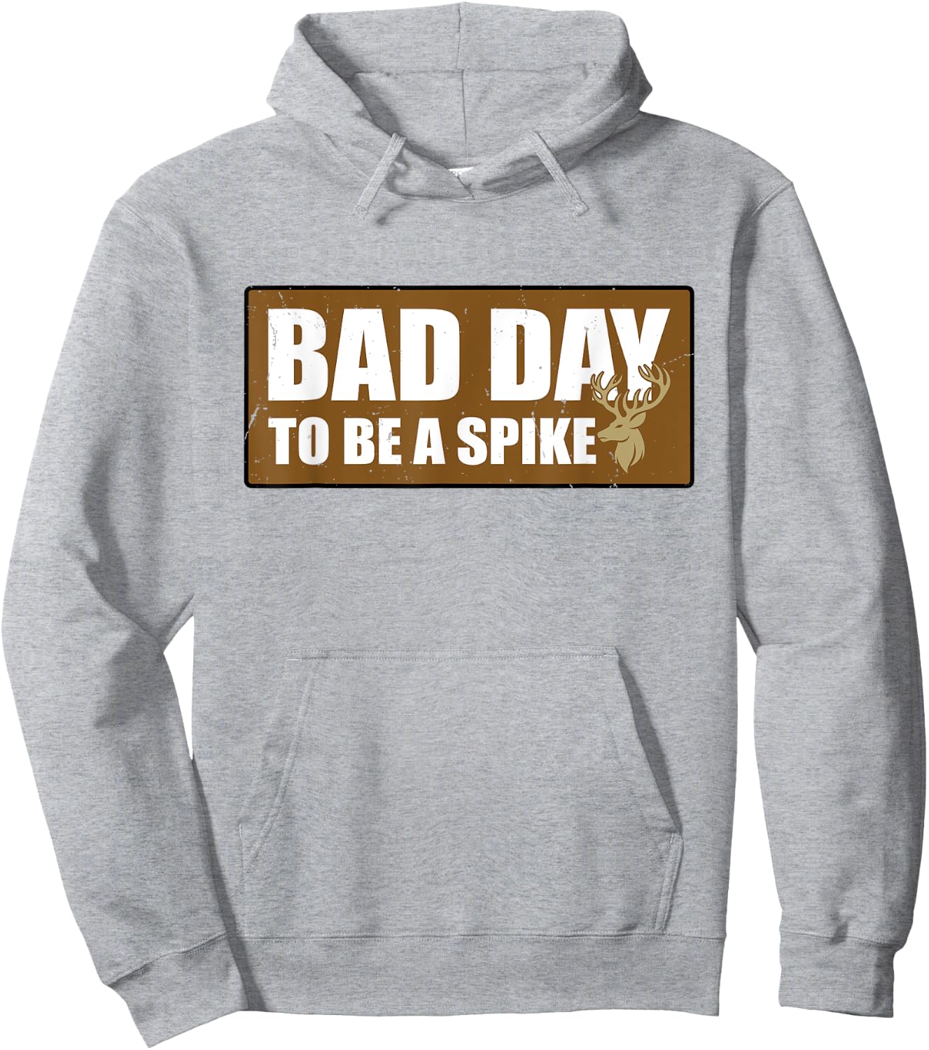 Bad Day To Be A Spike Buck Hunting Outdoors Hoodie - Hoodie | Ash