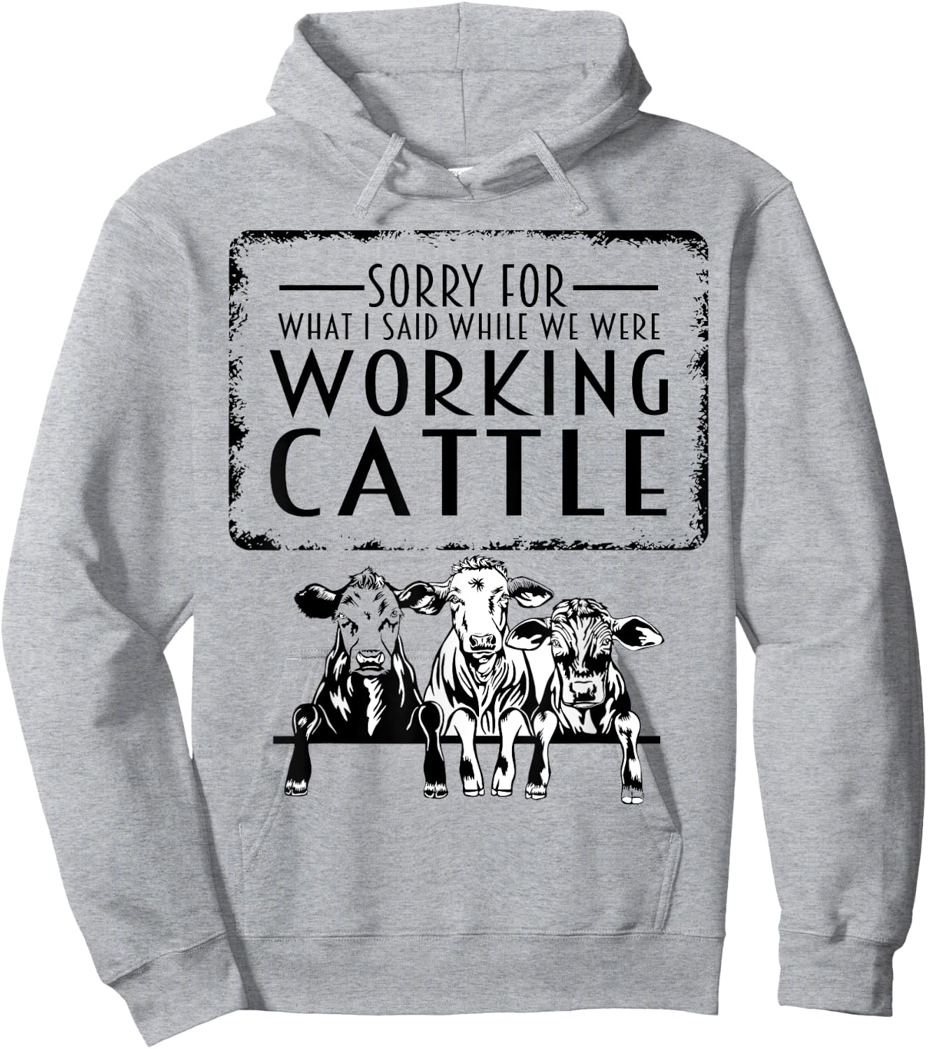 Sorry For What I Said When We Were Working Cattle Funny Cows Hoodie - Hoodie | Ash