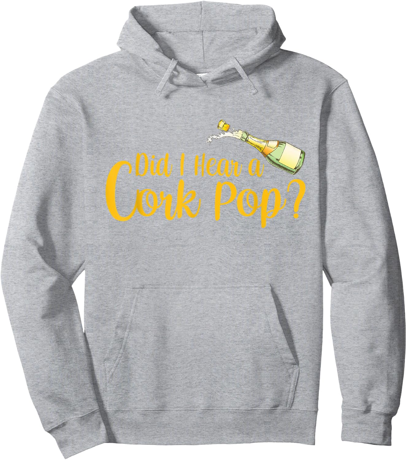 Did I Hear a Cork Pop Hoodie - Hoodie | Ash