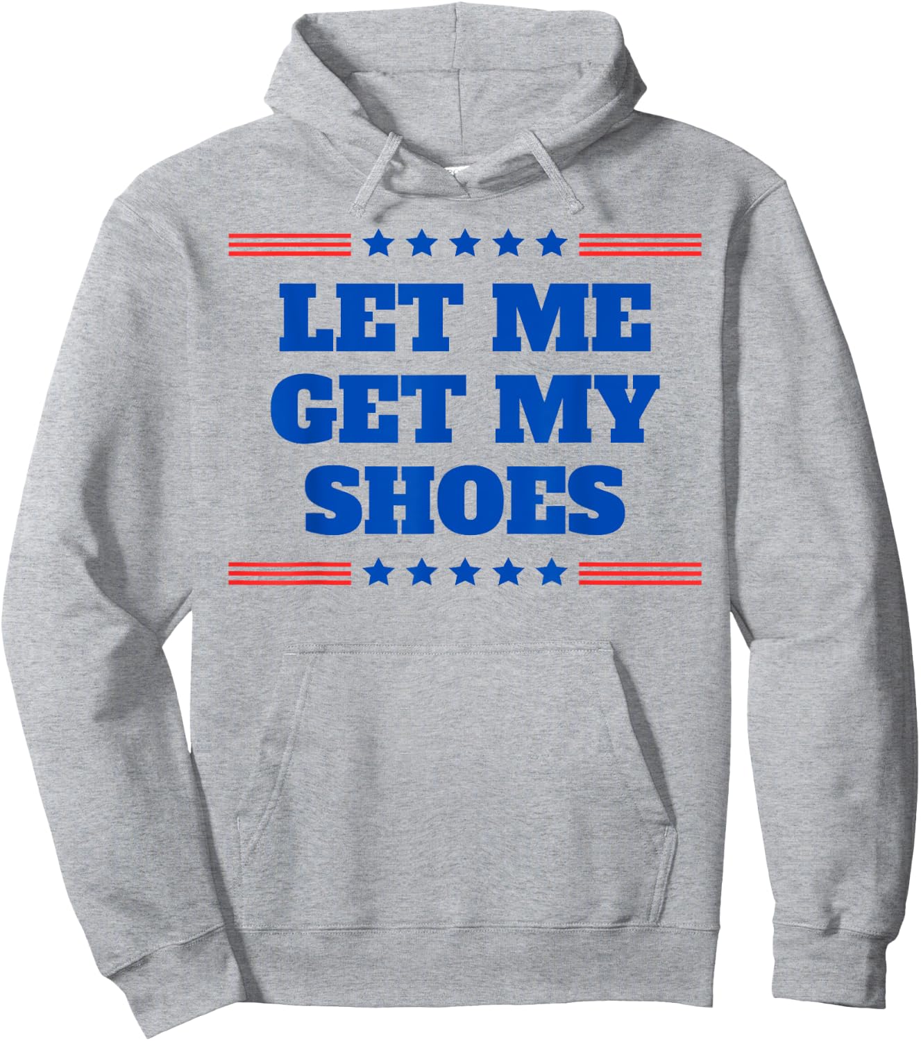 Let Me Get My Shoes - Funny Trump Quote Butler Statement USA Hoodie - Hoodie | Ash