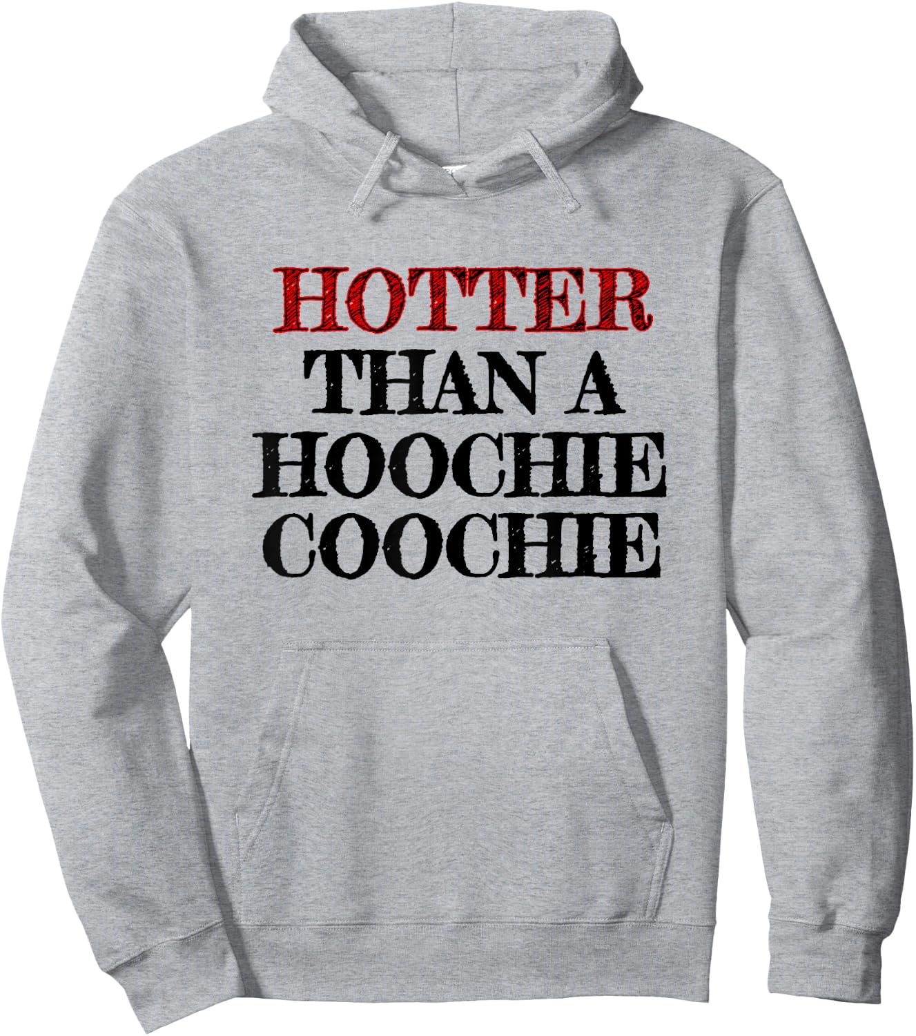 Hotter Than A Hoochie Coochie Hoodie - Hoodie | Ash