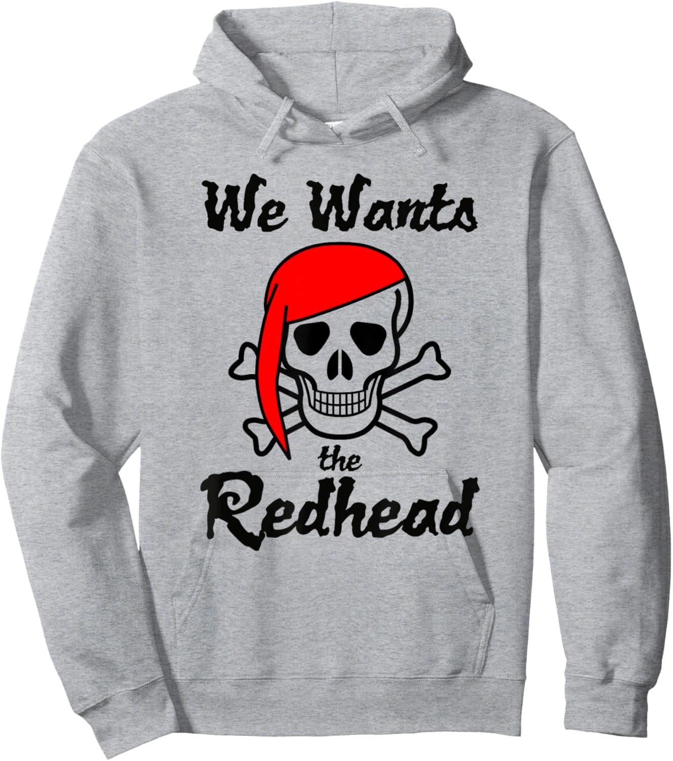 We Wants The Redhead Funny Pirate Women Men Kids Hoodie - Hoodie | Ash