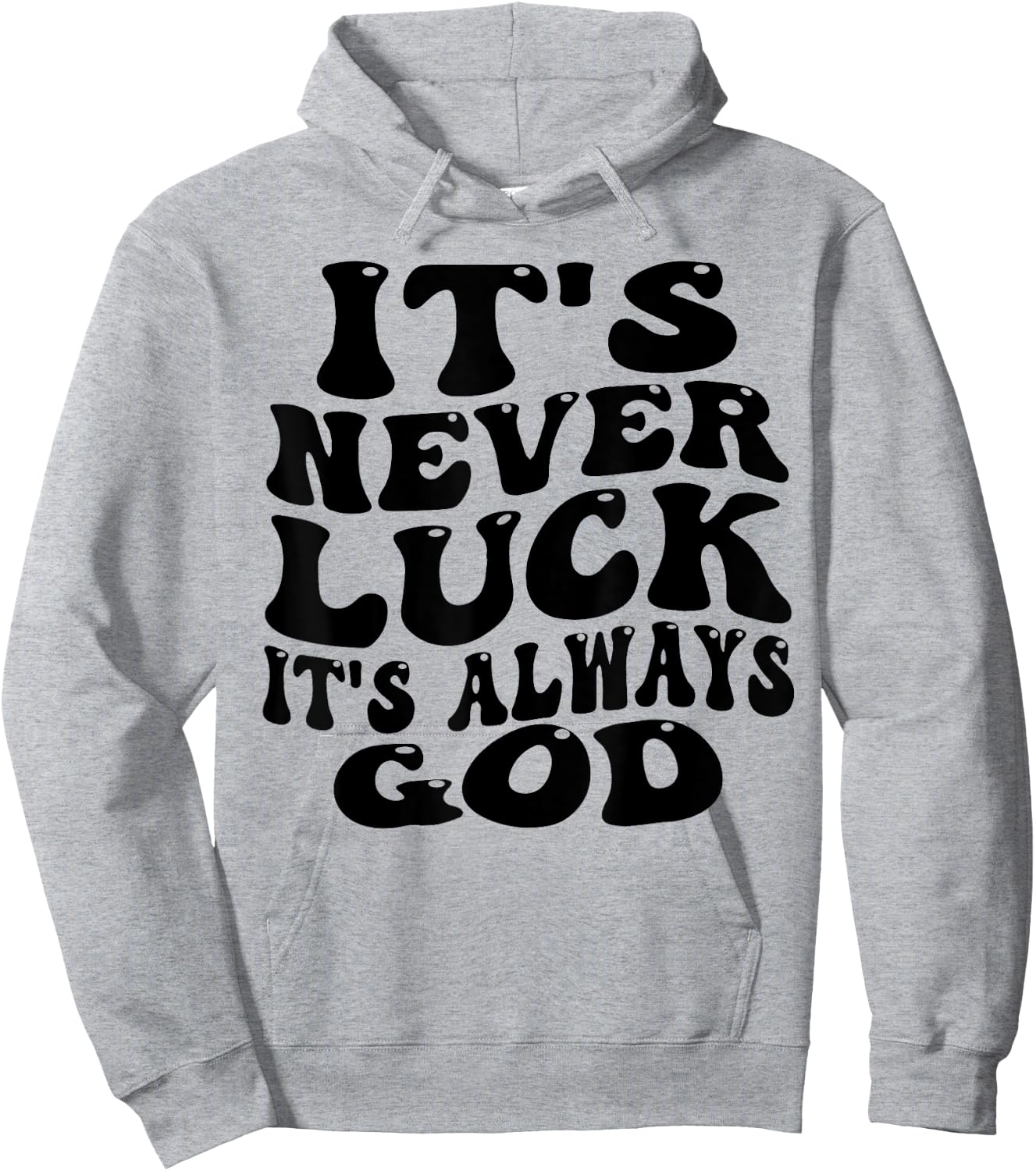 funny design It's Never Luck It's Always God Hoodie - Hoodie | Ash