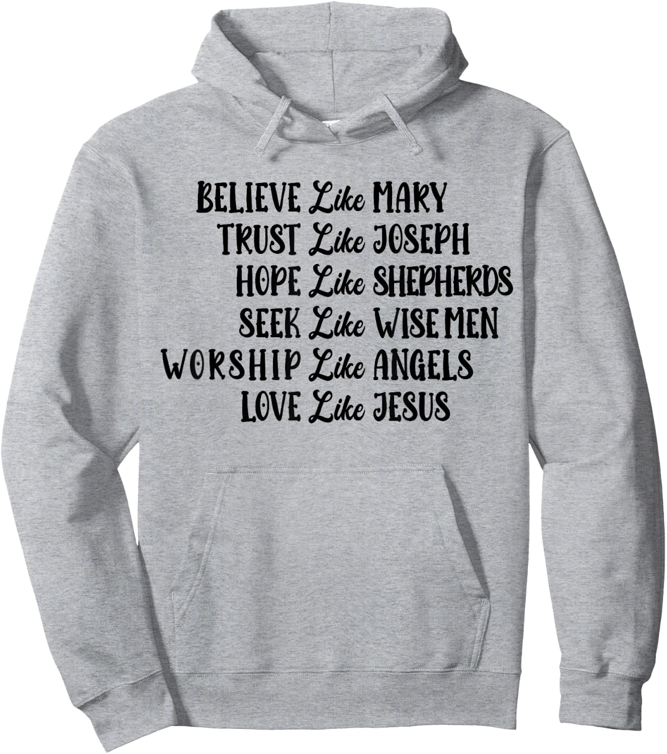 Believe Like Mary Trust Like Joseph Love Like Jesus Hoodie - Hoodie | Ash