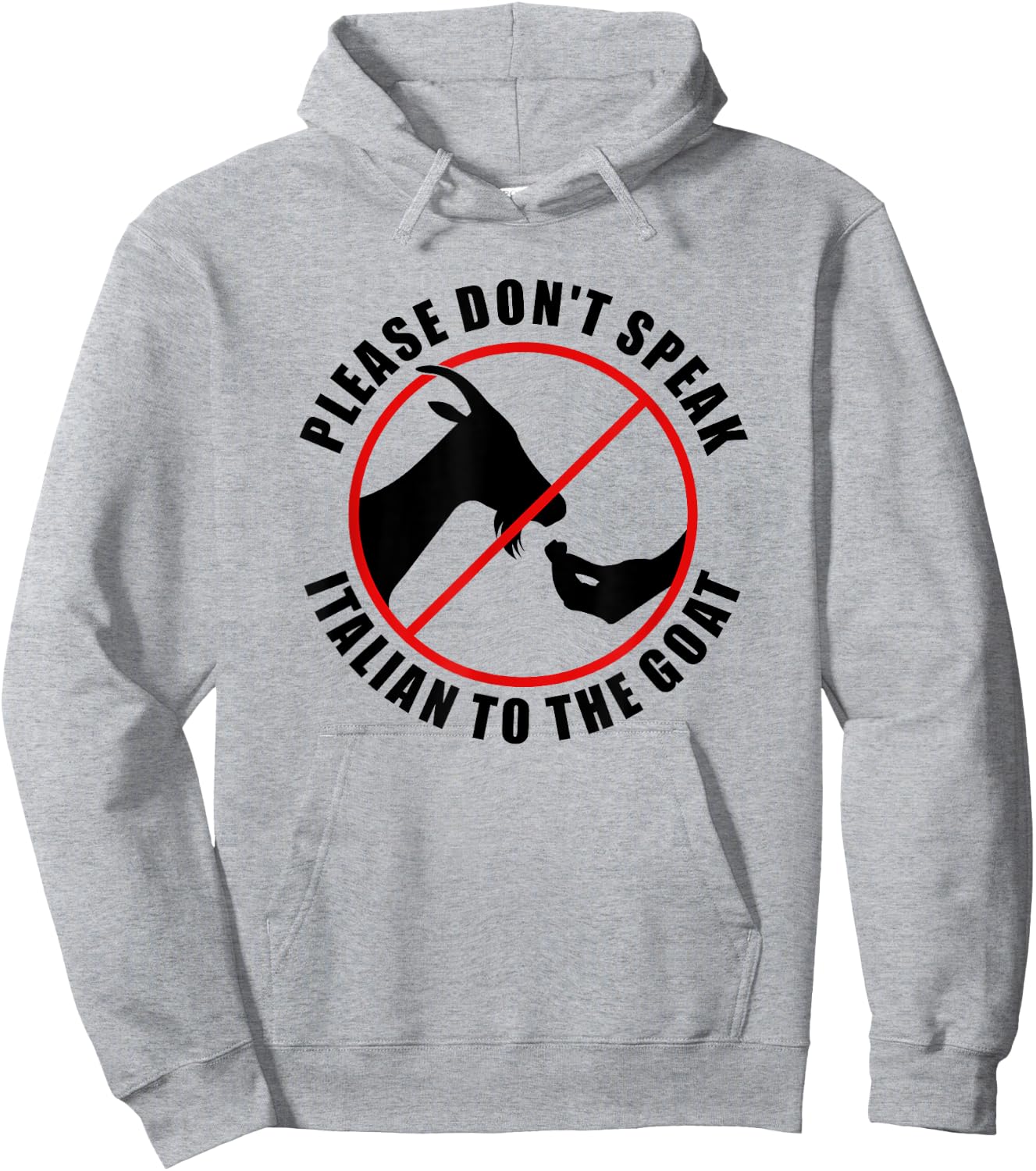 Please Don't Speak Italian To The Goat - Prohibition sign Hoodie - Hoodie | Ash