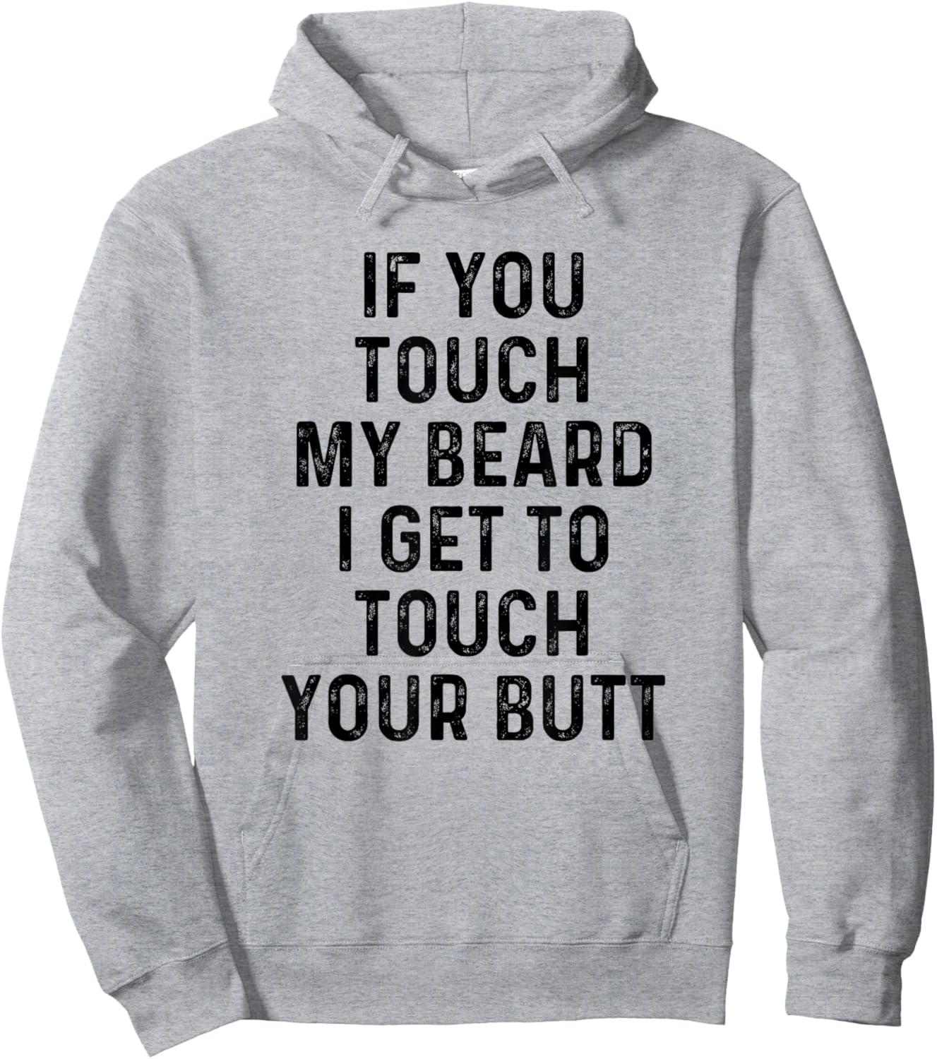 If You Touch My Beard I Get To Touch Your Butt | Funny Shirt Hoodie - Hoodie | Ash