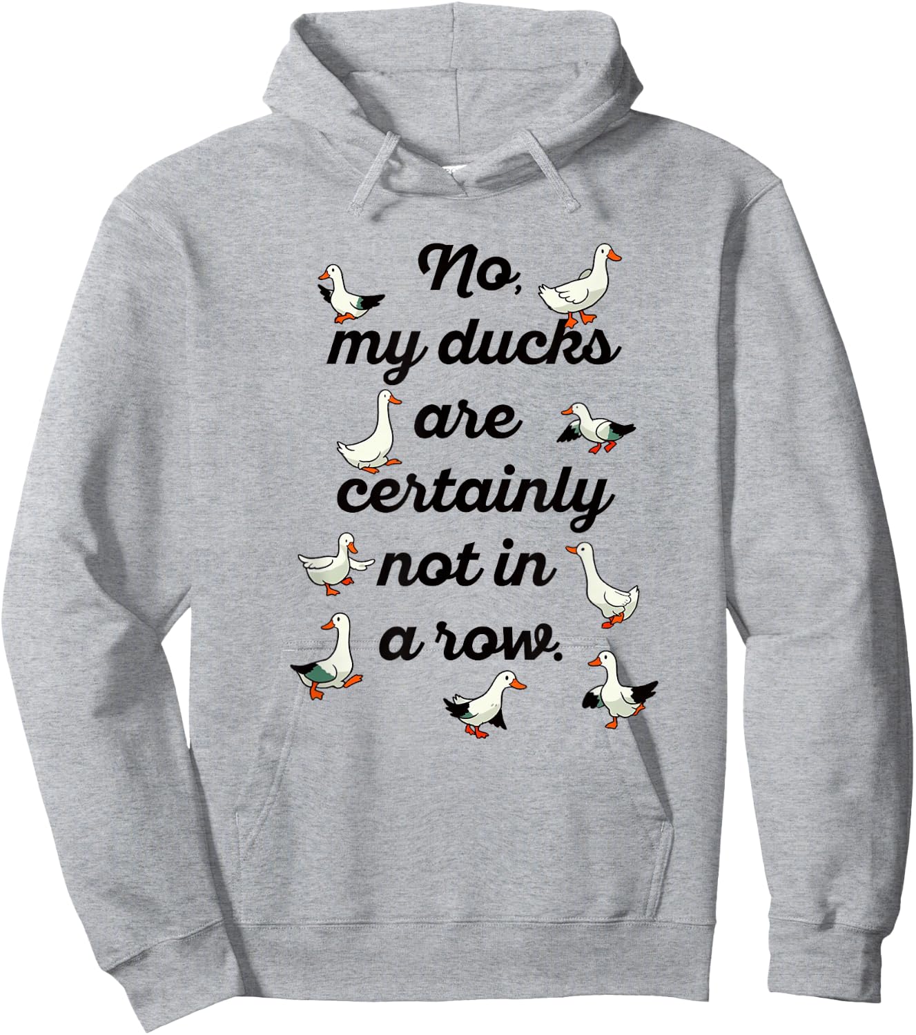 NO MY DUCKS ARE CERTAINLY NOT IN A ROW Funny Duck Meme Hoodie - Hoodie | Ash