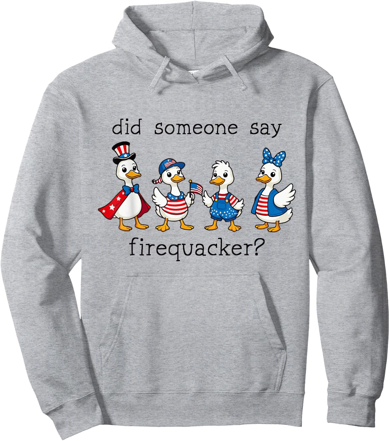 Did Someone Say Firequacker Funny Duck 4th of July Duck Hoodie - Hoodie | Ash