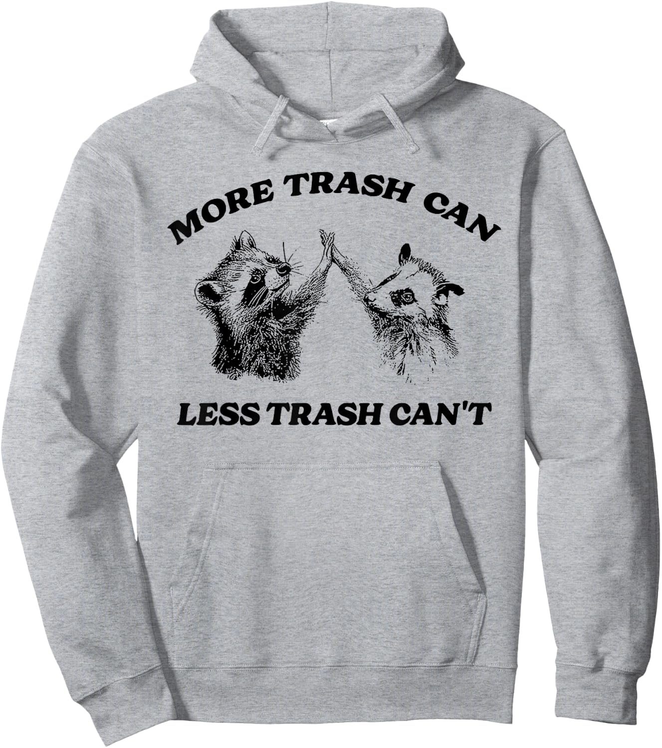 More Trash Can Less Trash Can't Funny Inspiration Raccoon Hoodie - Hoodie | Ash