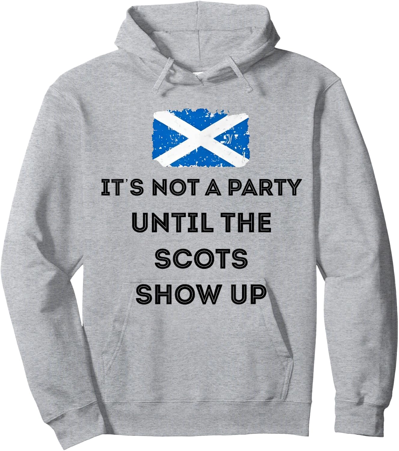 It's Not A Party Until The Scots Shows Up Hoodie - Hoodie | Ash