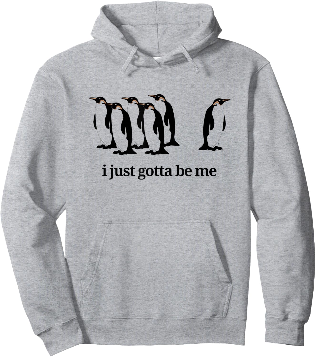 I Just Gotta Be Me - Penguin Hoodie - Hoodie | Ash