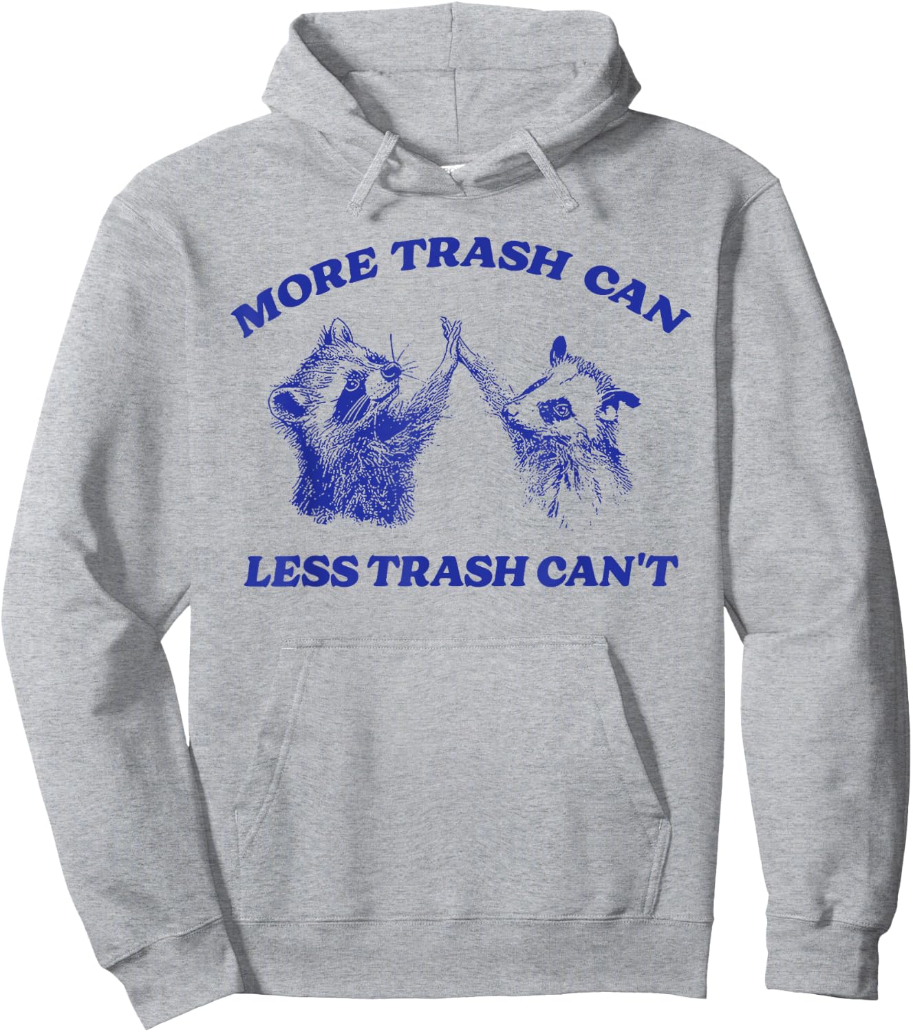 More Trash Can Less Trash Can't Funny Inspiration Raccoon Hoodie - Hoodie | Ash