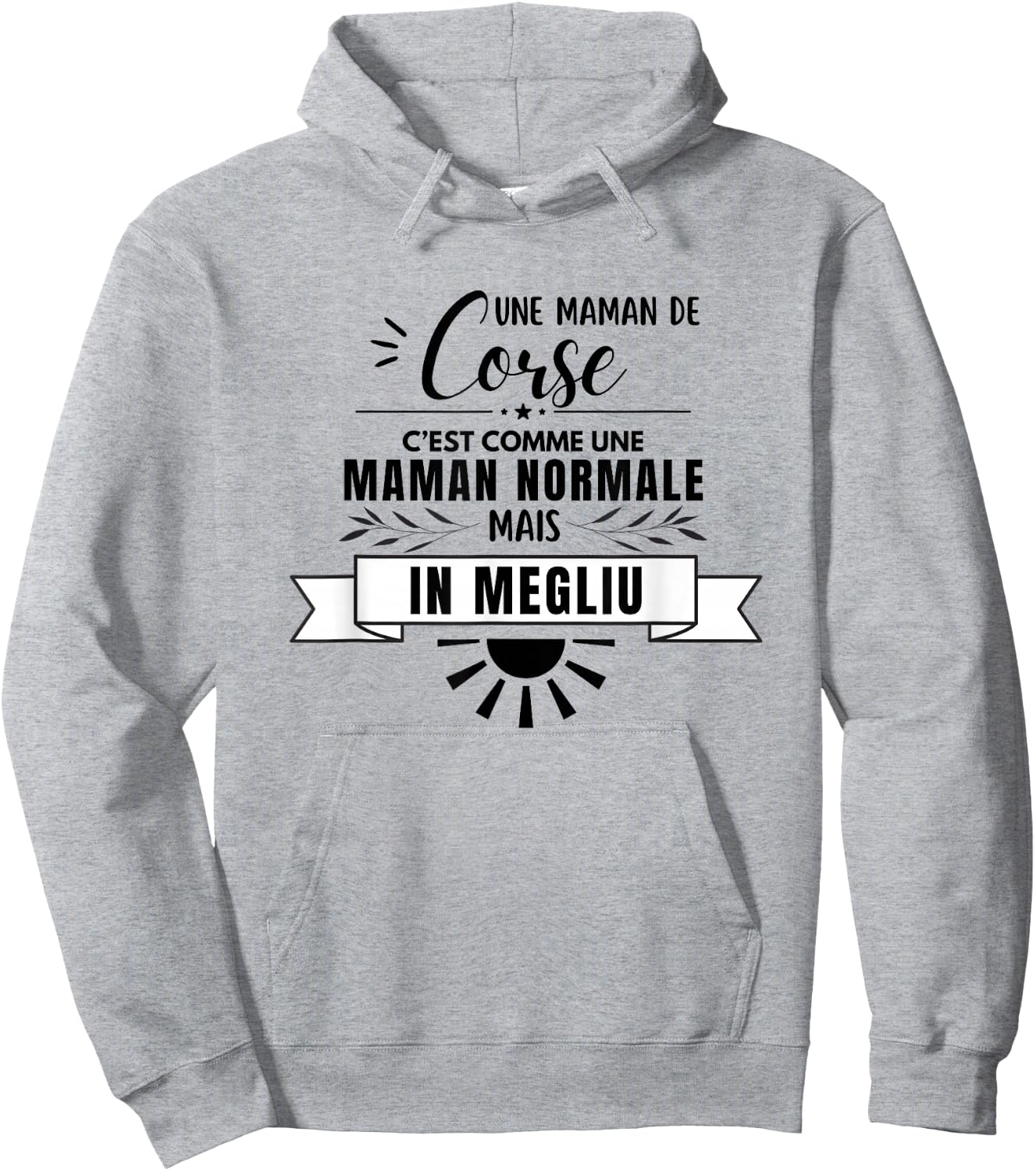 Maman Corse Comme Une Maman Normale Mais En Mieux Hoodie - Hoodie | Ash