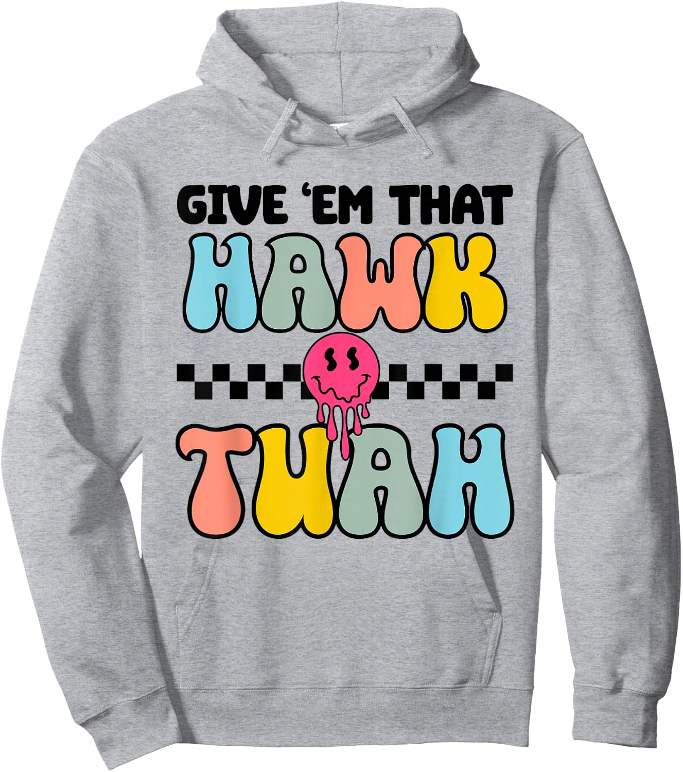 Give Em That Hawk Tuah Groovy Smile Face Hawk Tush Parody Hoodie - Hoodie | Ash
