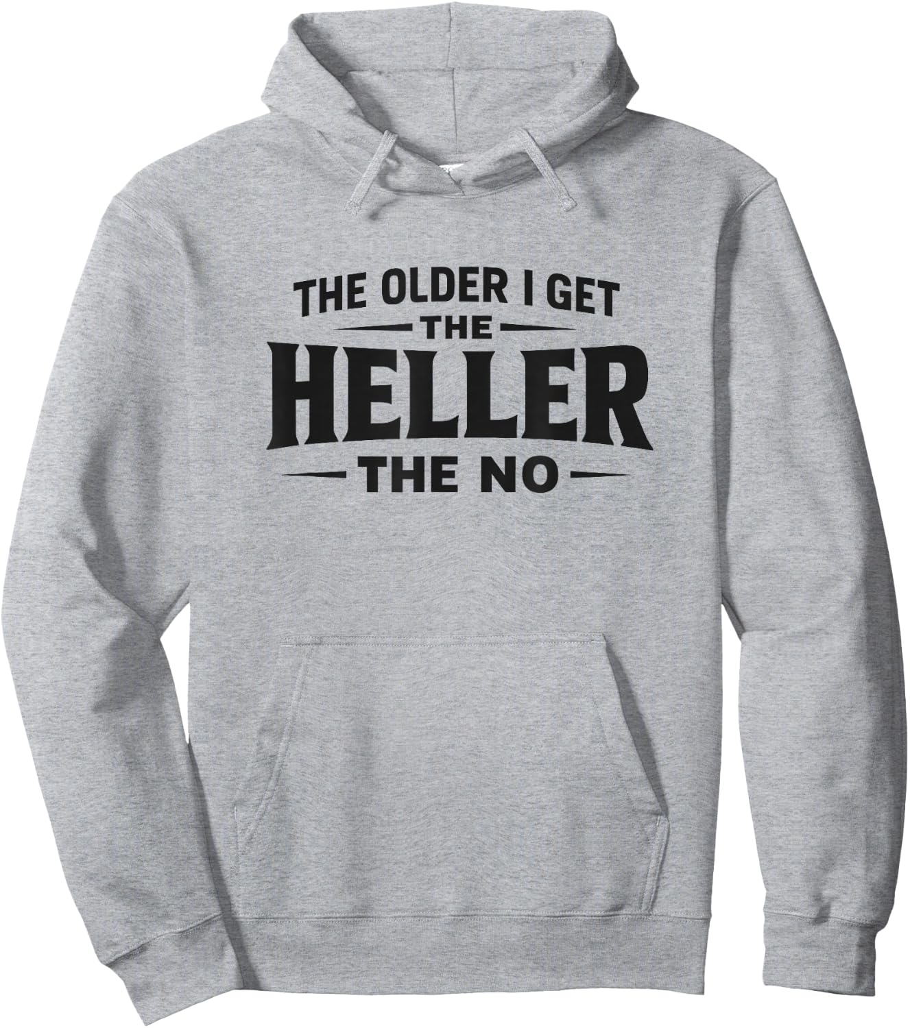 The Older I Get The Heller The No - Black Lettering Hoodie - Hoodie | Ash