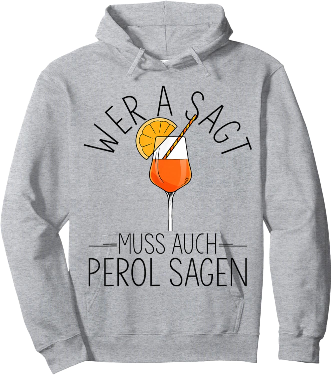 with German Text "Wer A SAGT MUSS AUCH PEROL SAGEN Aperitif Spritz", White Hoodie - Hoodie | Ash