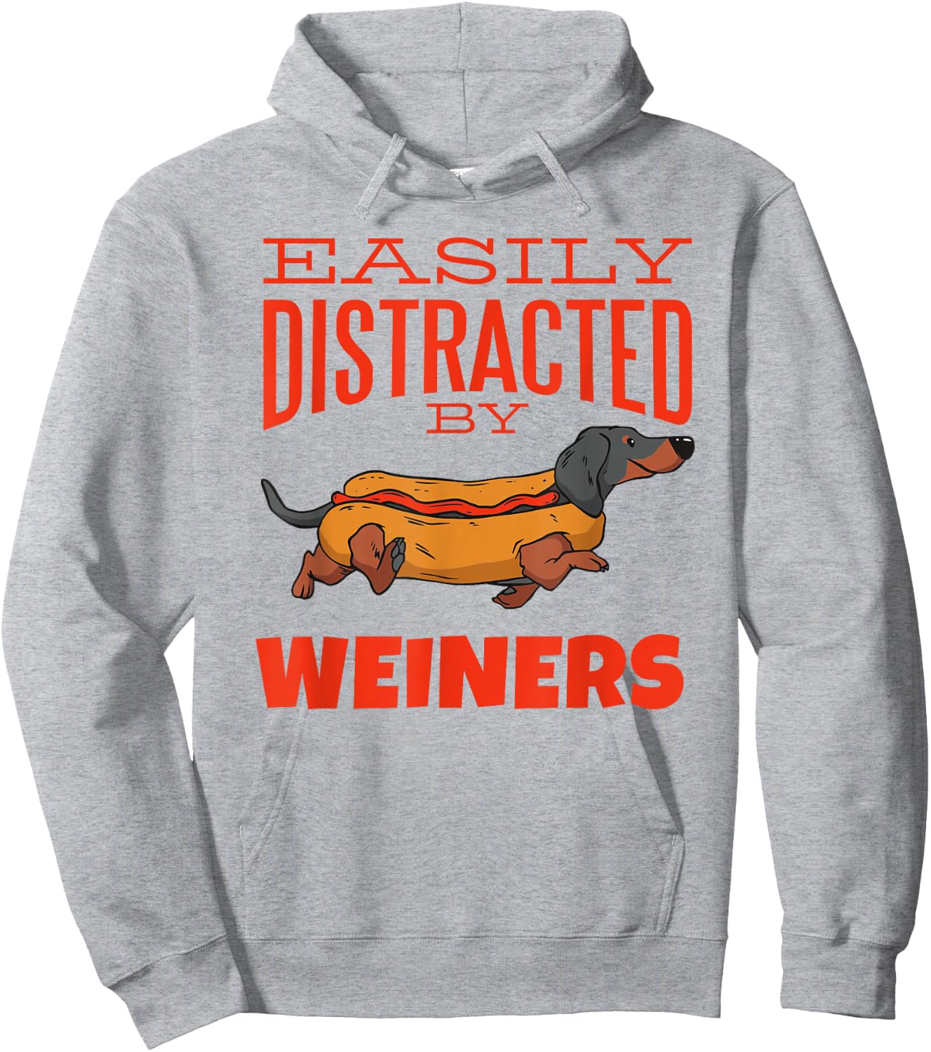 Easily Distracted by Weiners Funny Dachshund Hot Dog Saying Men Women Hoodie - Hoodie | Ash