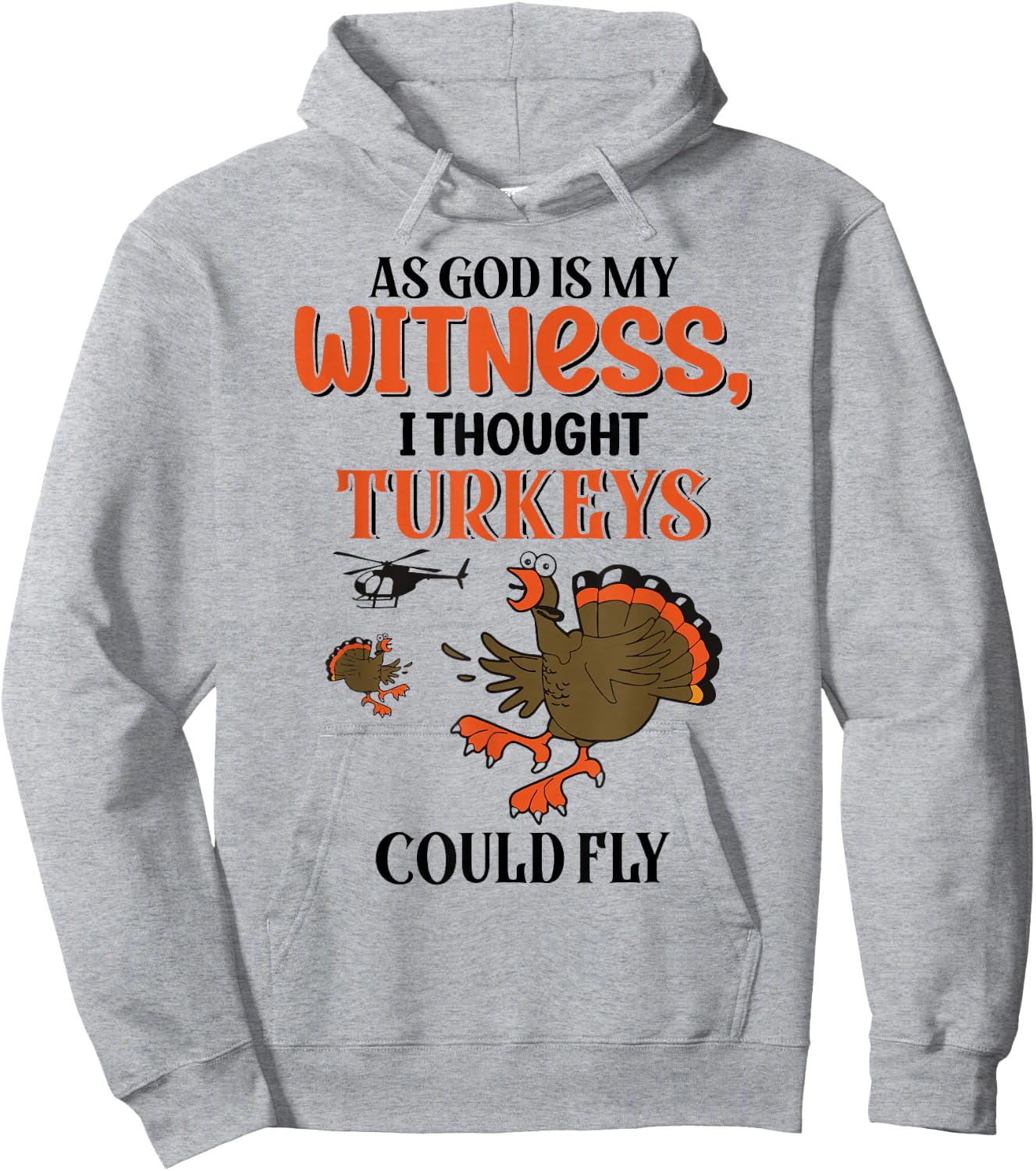 I Thought Turkeys Could Fly For Thanksgiving Day Hoodie - Hoodie | Ash