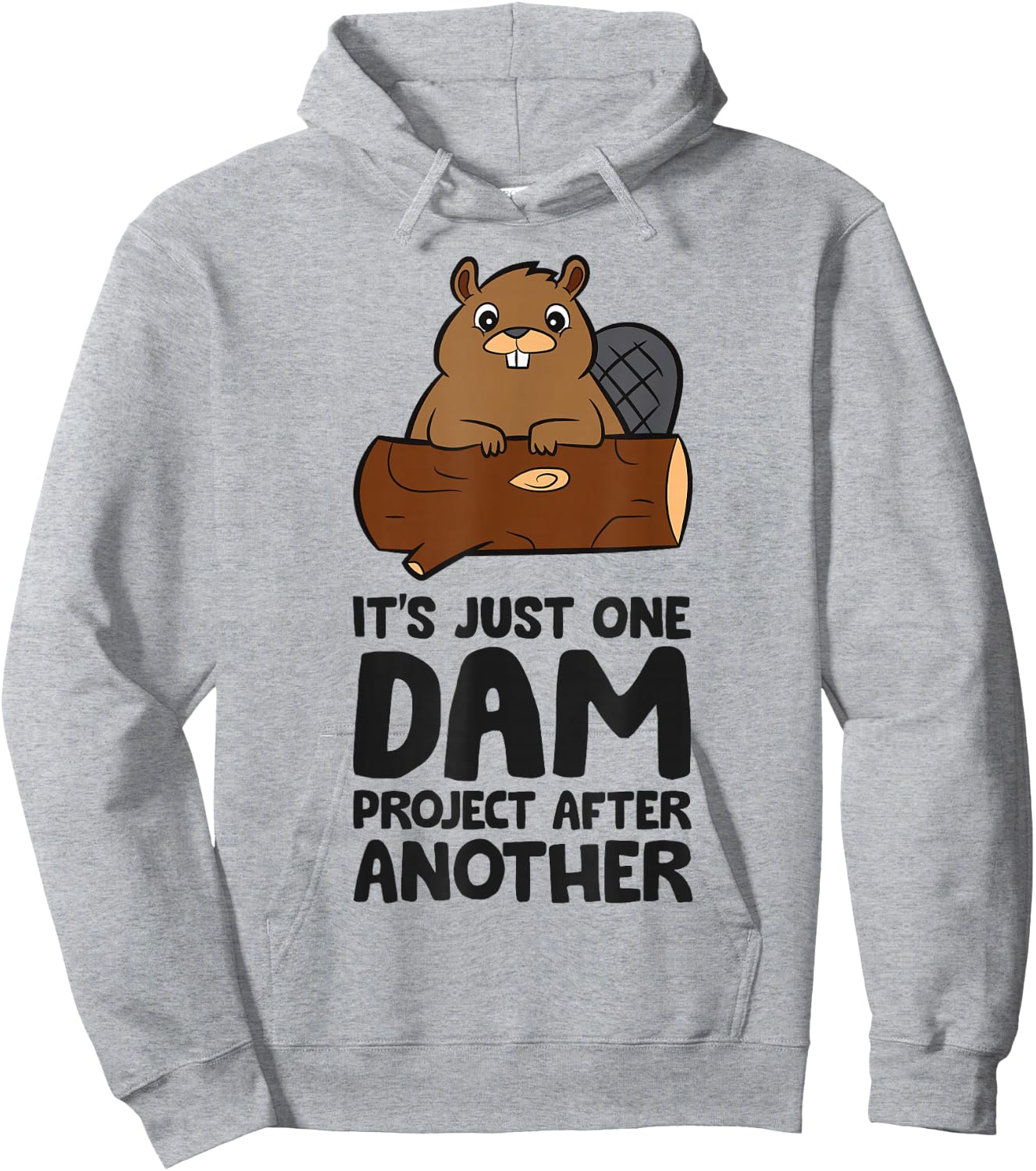 It's Just One Dam Project After Another Funny Beaver Hoodie - Hoodie | Ash