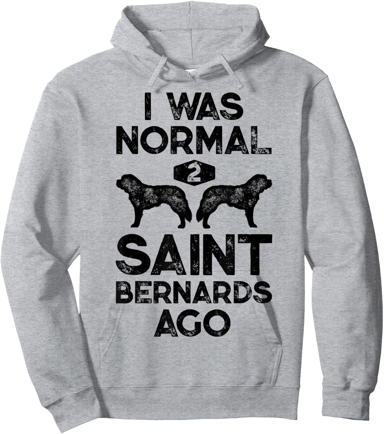 I Was Normal 2 Saint Bernards Ago Funny St Bernard Dog Gifts Hoodie - Hoodie | Ash