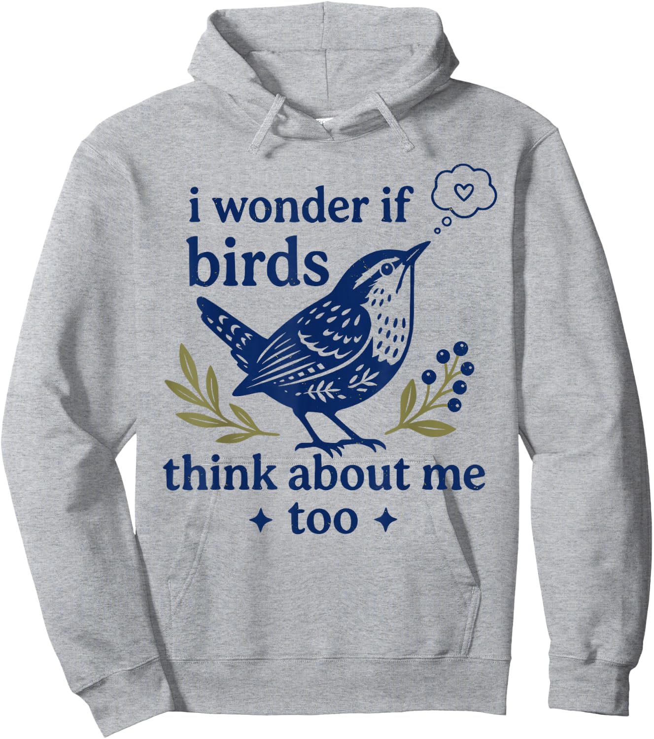 Cute Funny I Wonder If Birds Think About Me Too Teachers Hoodie - Hoodie | Ash