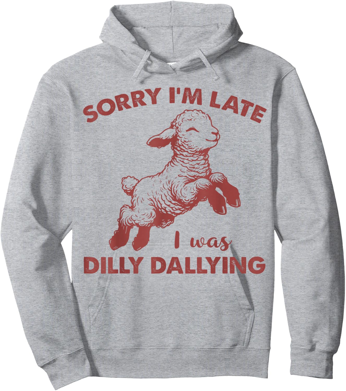 Sorry I'm Late I Was Dilly Dallying Funny For Girl Women Hoodie - Hoodie | Ash