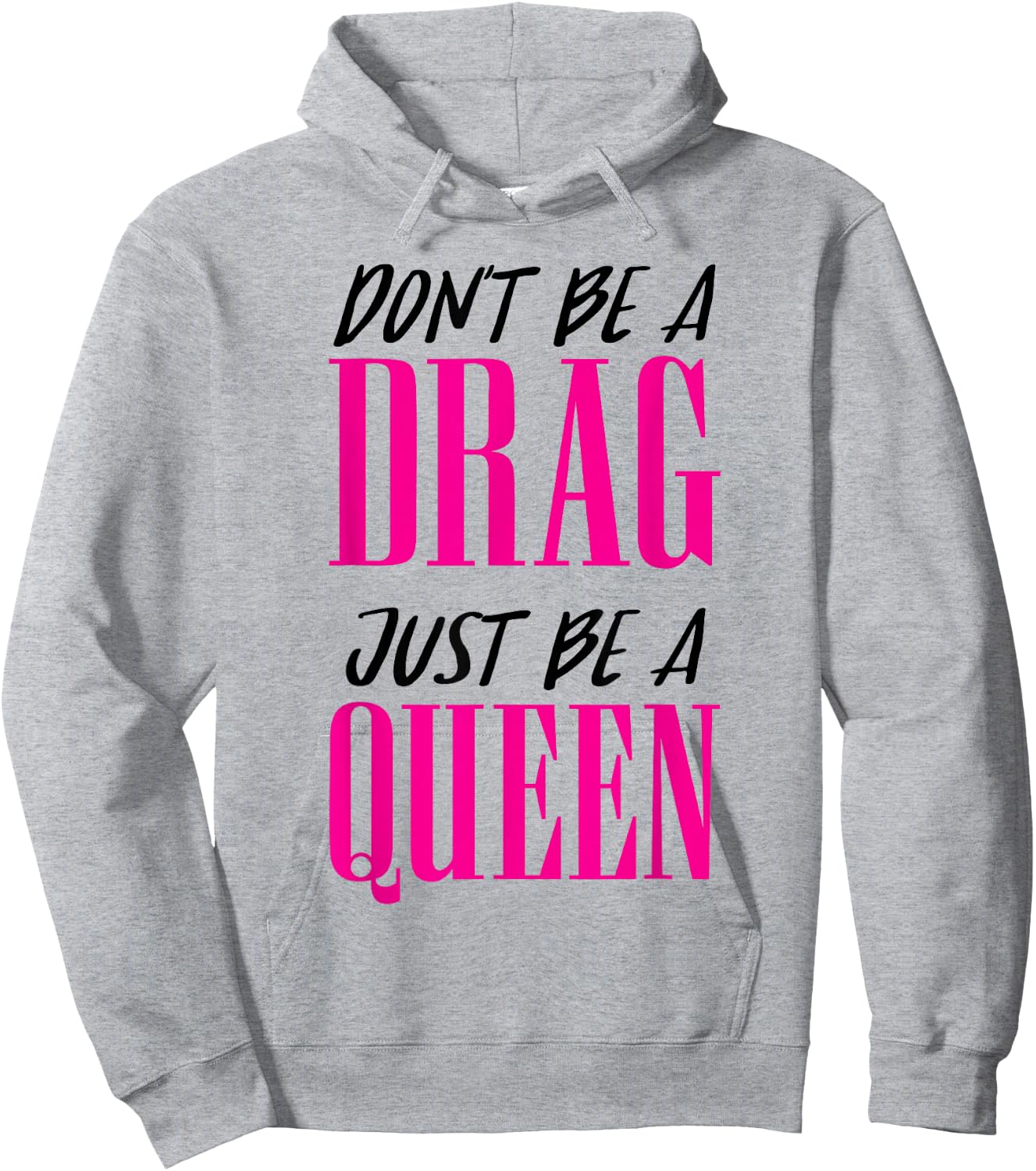 Don't Be a Drag Just be a Queen Pink Motivation Hoodie - Hoodie | Ash