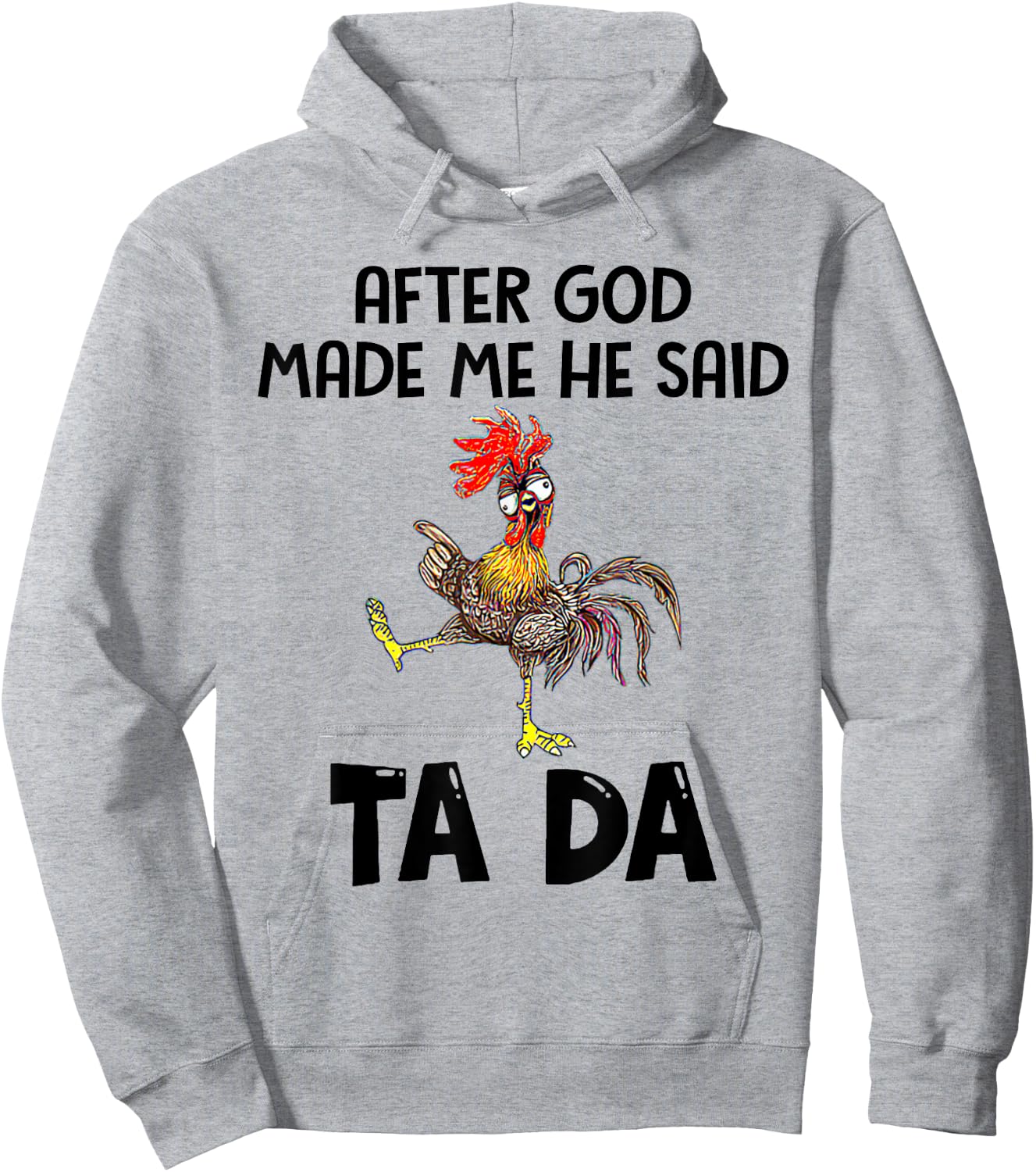After God Made Me He Said Tada Chicken Lover Funny Famer Hoodie - Hoodie | Ash