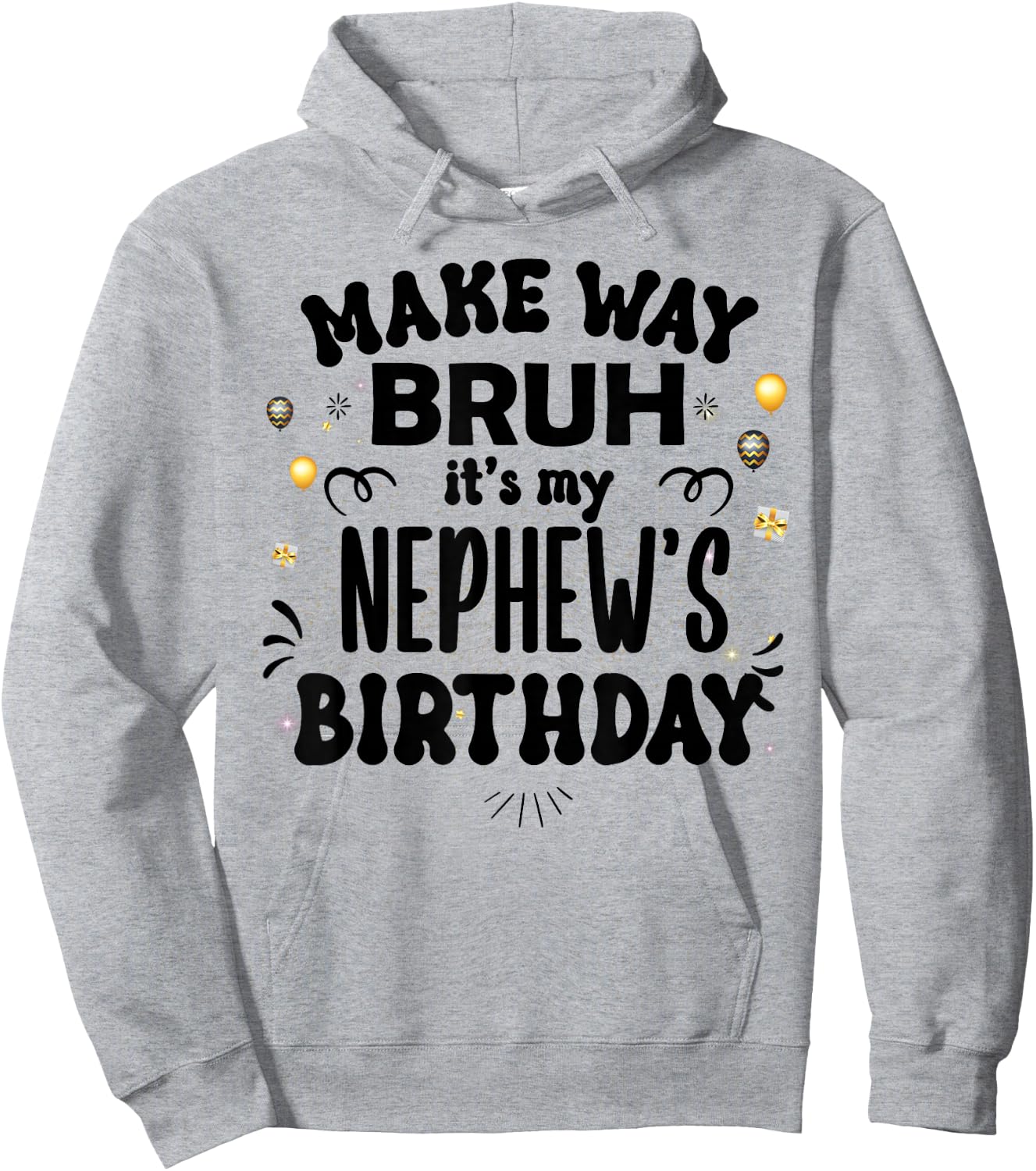 Make Way Bruh It's My Nephew's Birthday Hoodie - Hoodie | Ash