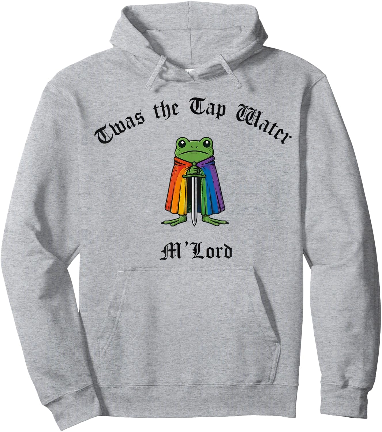 TWAS the Tap Water M'Lord Funny Frog LGBTQ Pride Month Hoodie - Hoodie | Ash