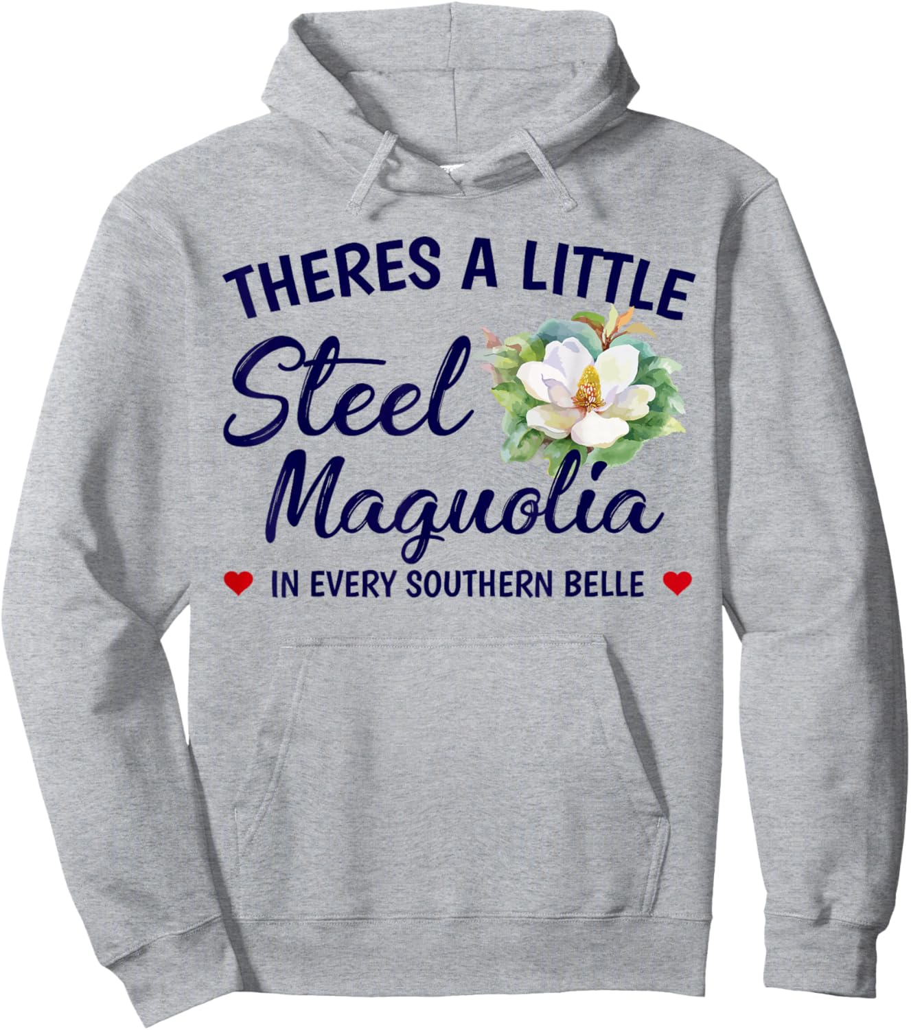Theres A Little Steel Magnolia In Every Southern Belle Hoodie - Hoodie | Ash