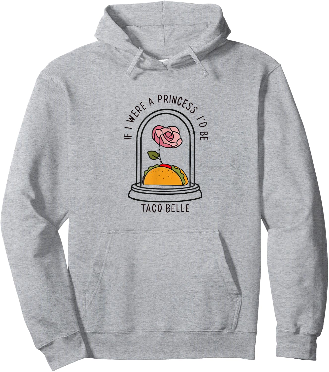 If I were a Princess I'd be Taco Belle Funny Graphic Hoodie - Hoodie | Ash